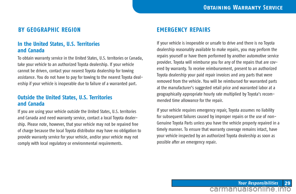 TOYOTA CAMRY 2003 XV30 / 7.G Warranty And Maintenance Guide In the United States, U.S. Territories
and Canada
To obtain warranty service in the United States, U.S. territories or Canada,
take your vehicle to an authorized Toyota dealership. If your vehicle
c TOYOTA CAMRY 2003 XV30 / 7.G Warranty And Maintenance Guide In the United States, U.S. Territories
and Canada
To obtain warranty service in the United States, U.S. territories or Canada,
take your vehicle to an authorized Toyota dealership. If your vehicle
c