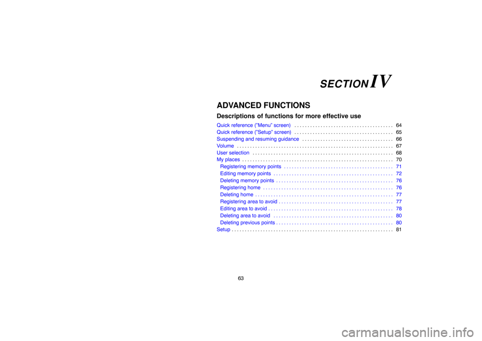TOYOTA CAMRY 2007 XV40 / 8.G Navigation Manual 63
ADVANCED FUNCTIONS
Descriptions  of functions for more effective use
Quick reference (”Menu” screen)64 . . . . . . . . . . . . . . . . . . . . . . . . . . . . . . . . . . . . . . 
Quick referen