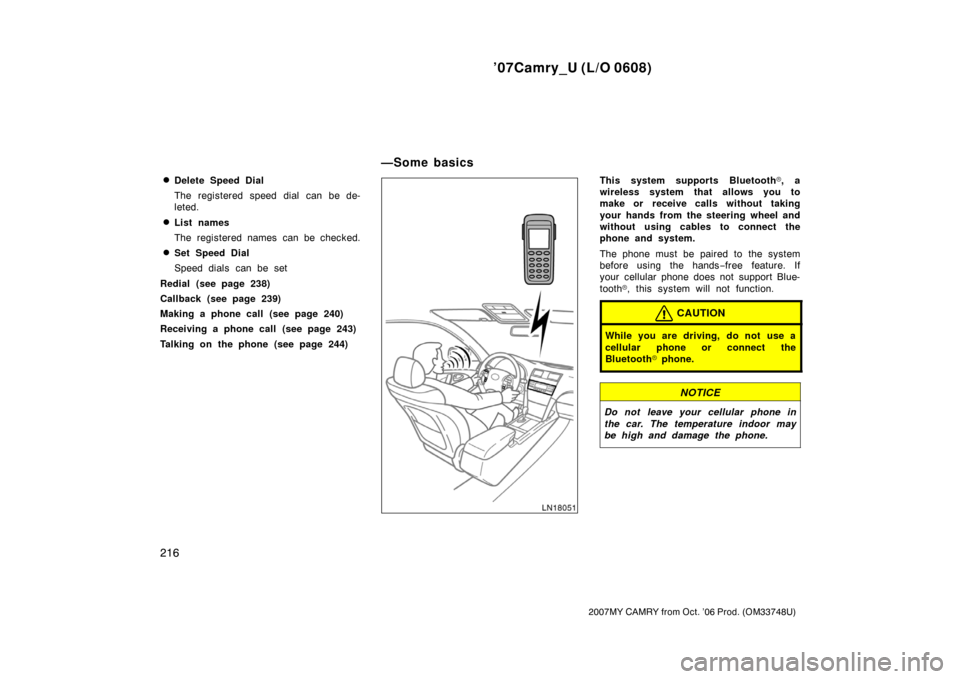 TOYOTA CAMRY 2007 XV40 / 8.G Owners Manual ’07Camry_U (L/O 0608)
216
2007MY CAMRY from Oct. ’06 Prod. (OM33748U)
Delete Speed Dial
The registered speed dial can be de-
leted.
List names
The registered names can be checked.
Set Speed Dia