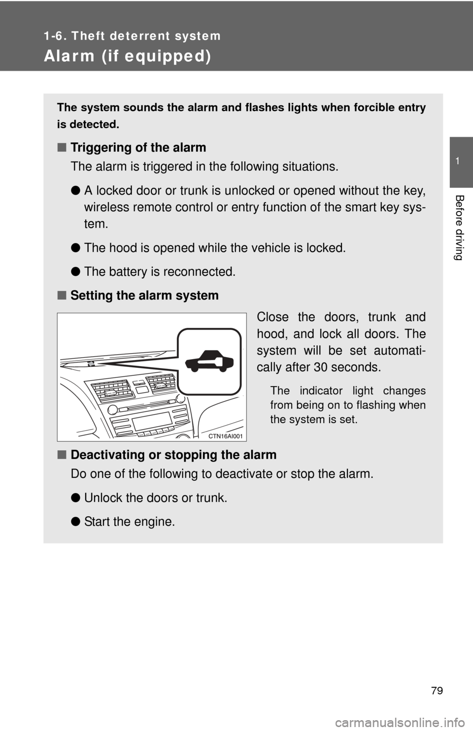 TOYOTA CAMRY 2008 XV40 / 8.G Manual PDF 79
1
1-6. Theft deterrent system
Before driving
Alarm (if equipped)
The system sounds the alarm and flashes lights when forcible entry
is detected.
■ Triggering of the alarm
The alarm is triggered i TOYOTA CAMRY 2008 XV40 / 8.G Manual PDF 79
1
1-6. Theft deterrent system
Before driving
Alarm (if equipped)
The system sounds the alarm and flashes lights when forcible entry
is detected.
■ Triggering of the alarm
The alarm is triggered i