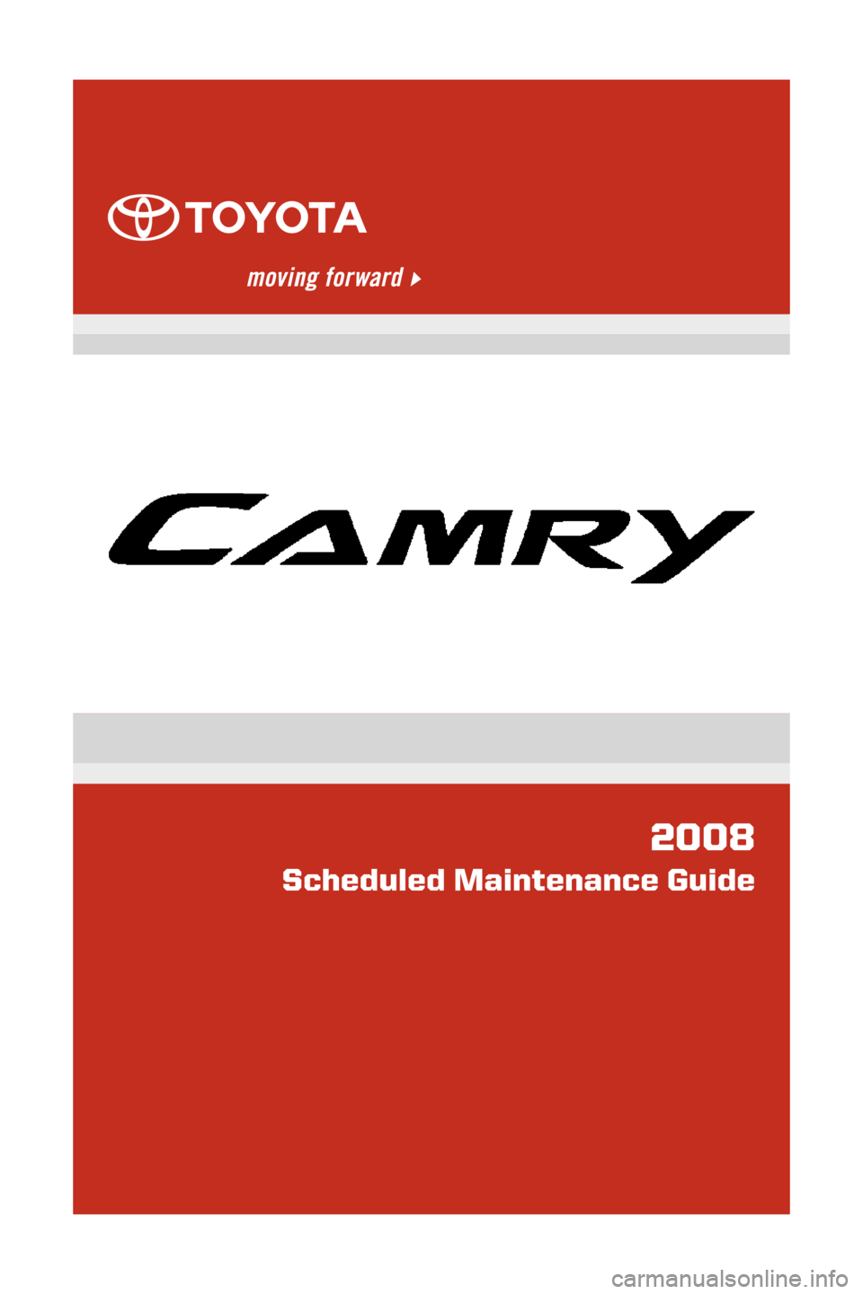 TOYOTA CAMRY 2008 XV40 / 8.G Scheduled Maintenance Guide ToyotaOwnersOnline 
2008
Scheduled Maintenance Guide
90844 EN Camry SMG.indd   290844 EN Camry SMG.indd   26/6/07   9:23:33 AM6/6/07   9:23:33 AM  