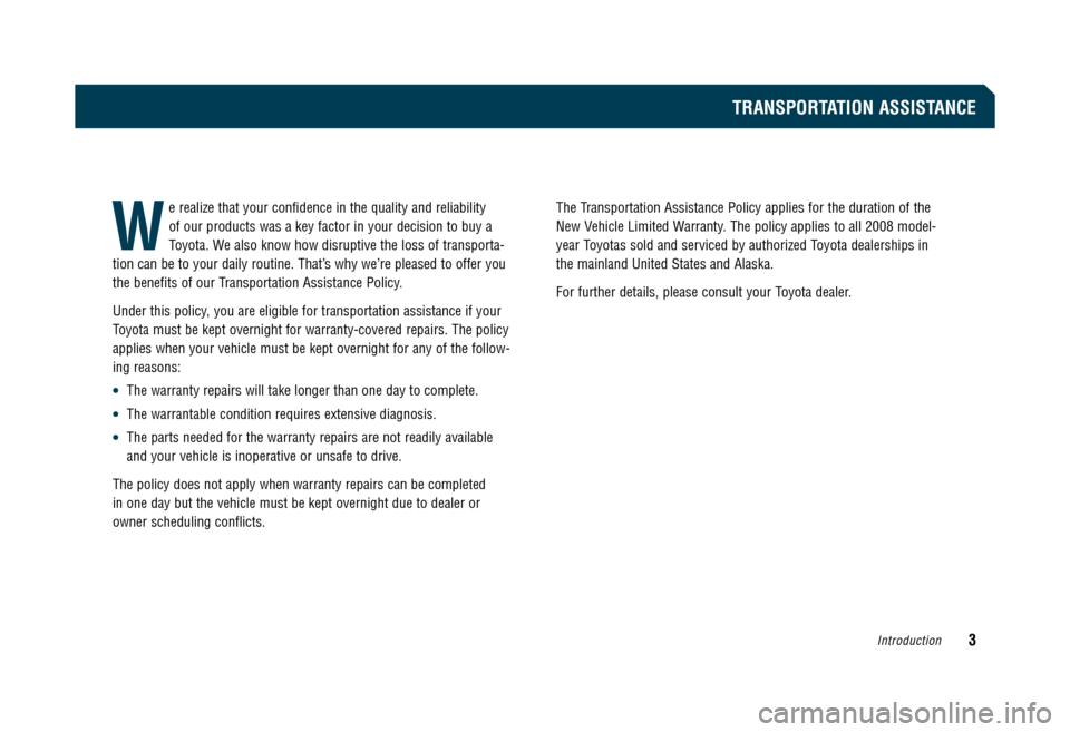 TOYOTA CAMRY 2008 XV40 / 8.G Warranty And Maintenance Guide e realize that your confidence in the quality and reliability  
of our products was a key factor in your decision to buy a
Toyota. We also know how disruptive the loss of transporta-
tion can be to yo