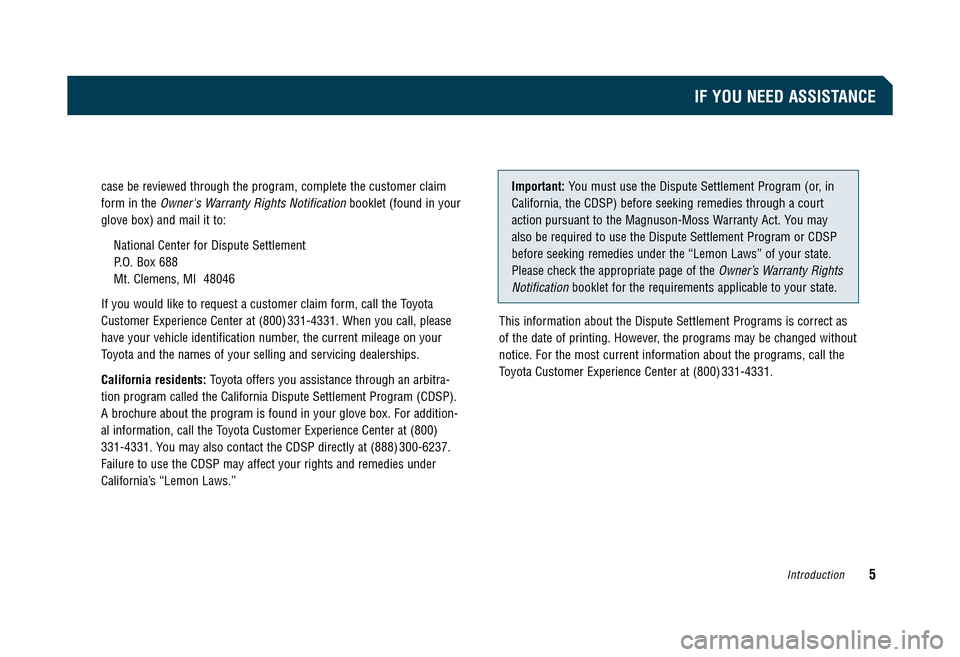 TOYOTA CAMRY 2008 XV40 / 8.G Warranty And Maintenance Guide case be reviewed through the program, complete the customer claim 
form in the 
Owners Warranty Rights Notificationbooklet (found in your
glove box) and mail it to: 
National Center for Dispute Settl