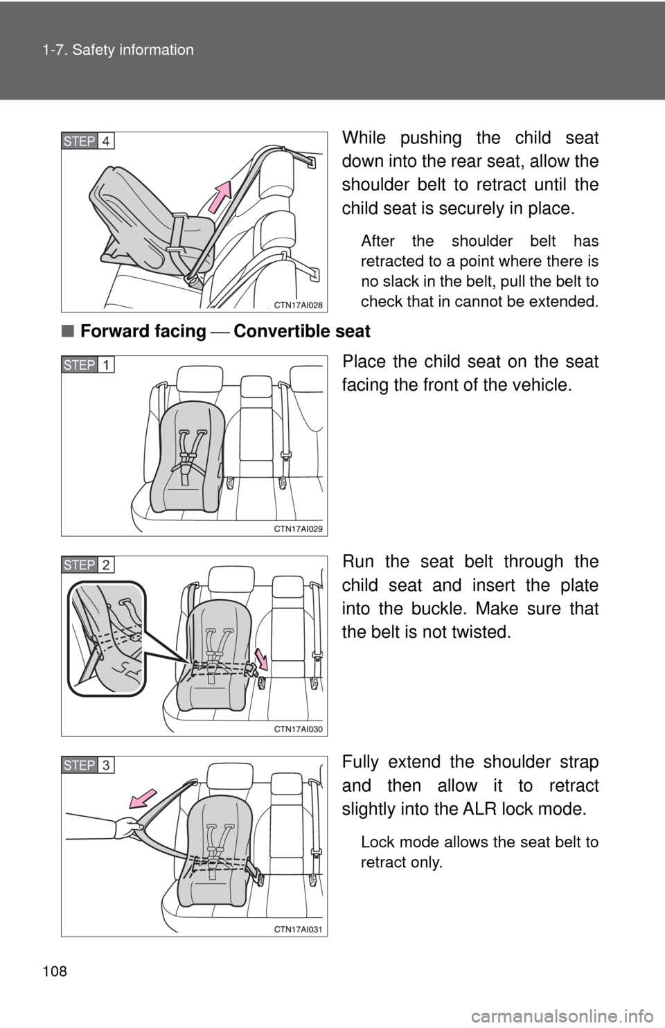 TOYOTA CAMRY 2009 XV40 / 8.G Owners Manual 108 1-7. Safety information
While pushing the child seat
down into the rear seat, allow the
shoulder belt to retract until the
child seat is securely in place.
After the shoulder belt has
retracted t TOYOTA CAMRY 2009 XV40 / 8.G Owners Manual 108 1-7. Safety information
While pushing the child seat
down into the rear seat, allow the
shoulder belt to retract until the
child seat is securely in place.
After the shoulder belt has
retracted t