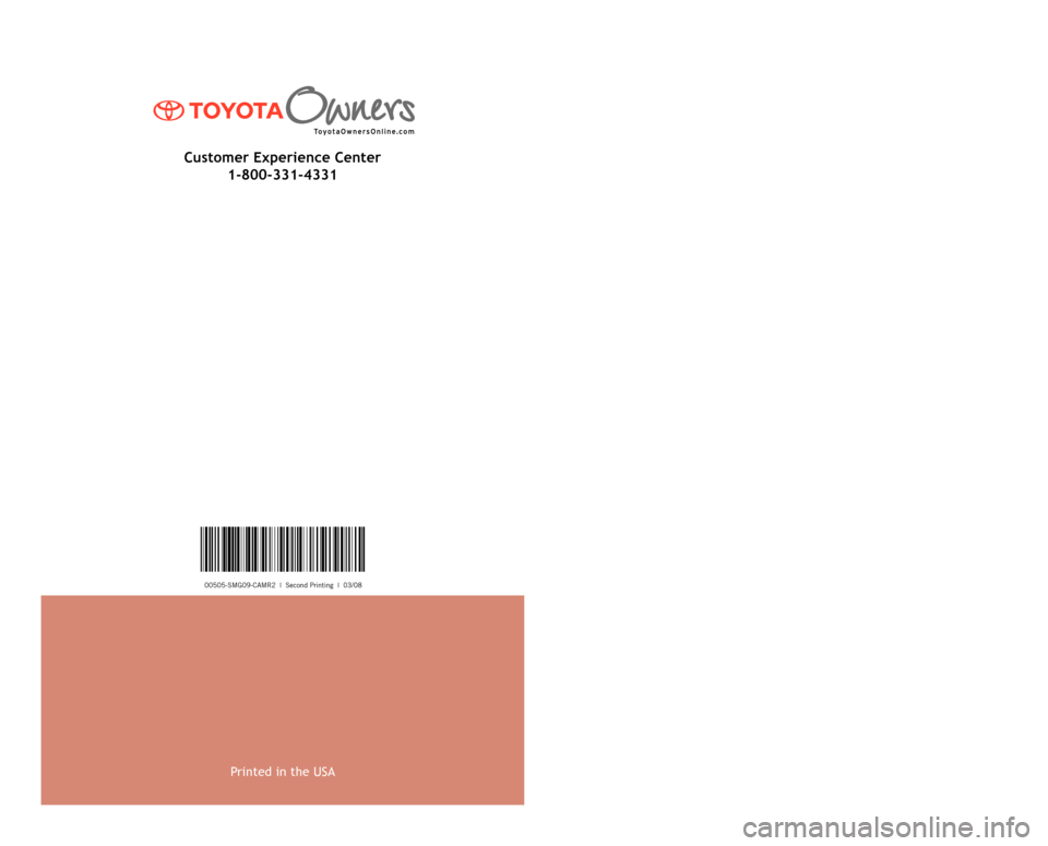 TOYOTA CAMRY 2009 XV40 / 8.G Scheduled Maintenance Guide 00505-SMG09-CAMR2 | Second Printing | 03/08
2009
Scheduled Maintenance Guide
Printed in the USA
Customer Experience Center
1-800-331-4331
142979_09b_Camry SMG Cover_032008.indd 1-23/26/08 9:1 TOYOTA CAMRY 2009 XV40 / 8.G Scheduled Maintenance Guide 00505-SMG09-CAMR2 | Second Printing | 03/08
2009
Scheduled Maintenance Guide
Printed in the USA
Customer Experience Center
1-800-331-4331
142979_09b_Camry SMG Cover_032008.indd 1-23/26/08 9:1