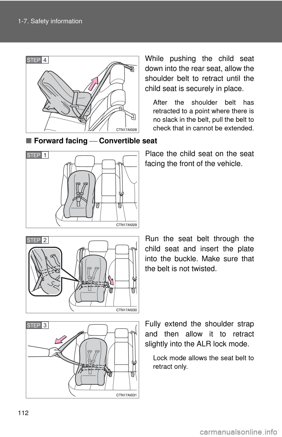 TOYOTA CAMRY 2010 XV40 / 8.G Owners Manual 112 1-7. Safety information
While pushing the child seat
down into the rear seat, allow the
shoulder belt to retract until the
child seat is securely in place.
After the shoulder belt has
retracted t TOYOTA CAMRY 2010 XV40 / 8.G Owners Manual 112 1-7. Safety information
While pushing the child seat
down into the rear seat, allow the
shoulder belt to retract until the
child seat is securely in place.
After the shoulder belt has
retracted t