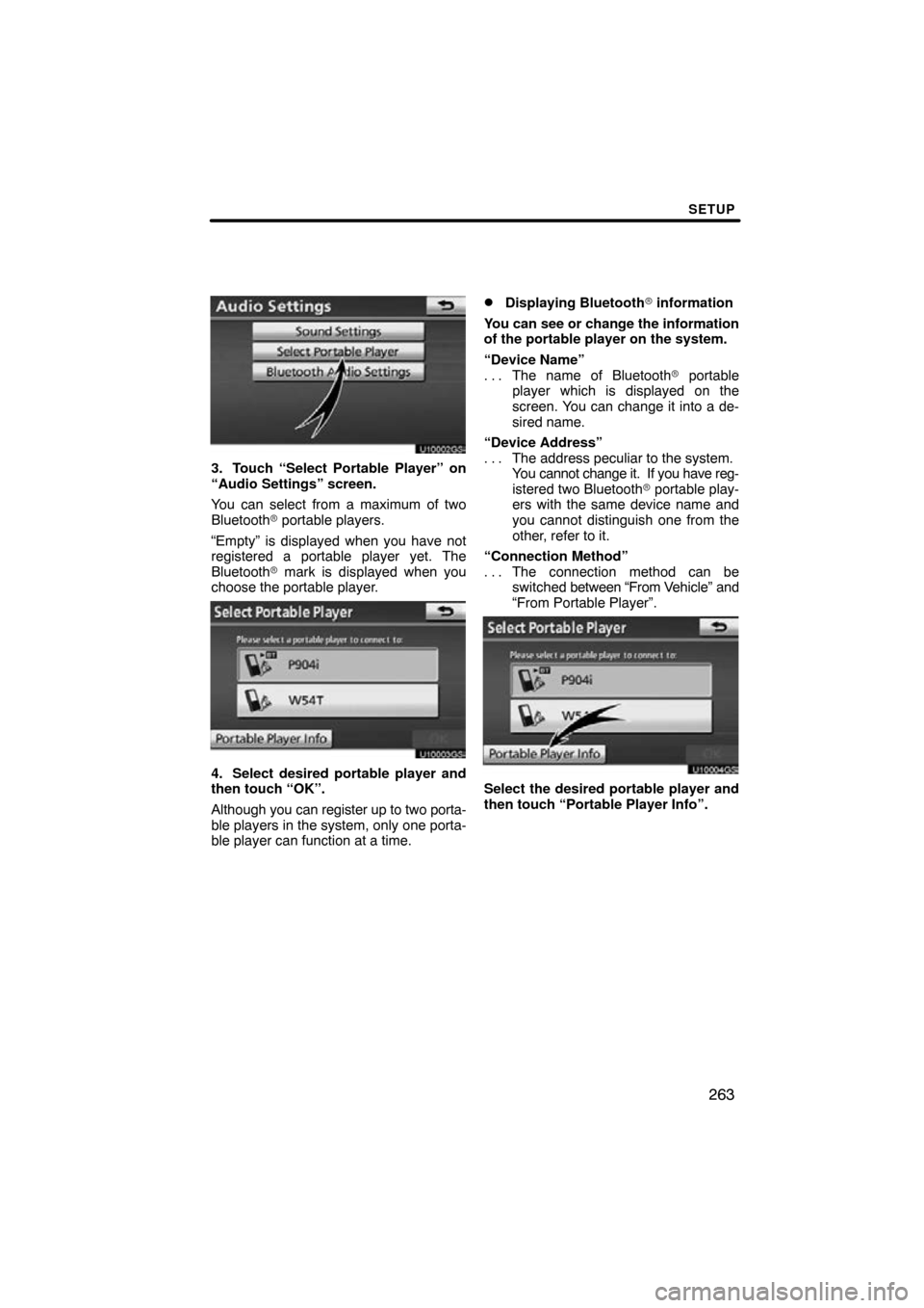 TOYOTA CAMRY 2011 XV50 / 9.G Navigation Manual SETUP
263
U10002GS
3. Touch “Select Portable Player” on
“Audio Settings” screen.
You can select from a maximum of two
Bluetooth portable players.
“Empty” is displayed when you have not
re