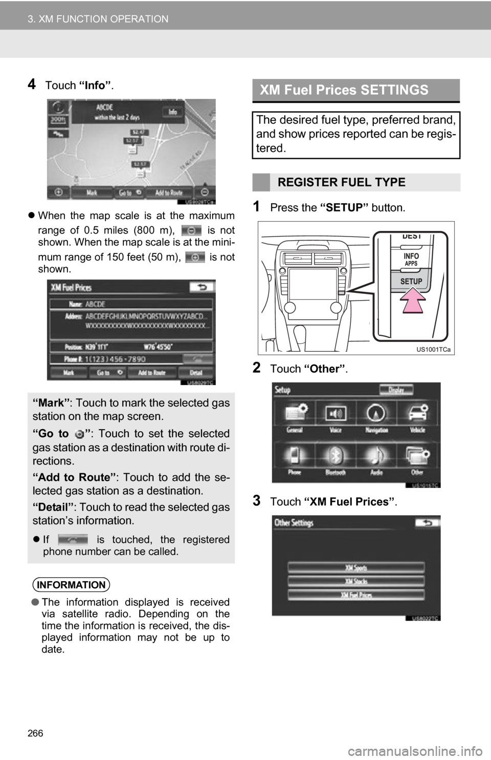 TOYOTA CAMRY 2012 XV50 / 9.G Navigation Manual 266
3. XM FUNCTION OPERATION
4Touch “Info”.
When the map scale is at the maximum
range of 0.5 miles (800 m), is not
shown. When the map scale is at the mini-
mum range of 150 fe TOYOTA CAMRY 2012 XV50 / 9.G Navigation Manual 266
3. XM FUNCTION OPERATION
4Touch “Info”.
When the map scale is at the maximum
range of 0.5 miles (800 m), is not
shown. When the map scale is at the mini-
mum range of 150 fe