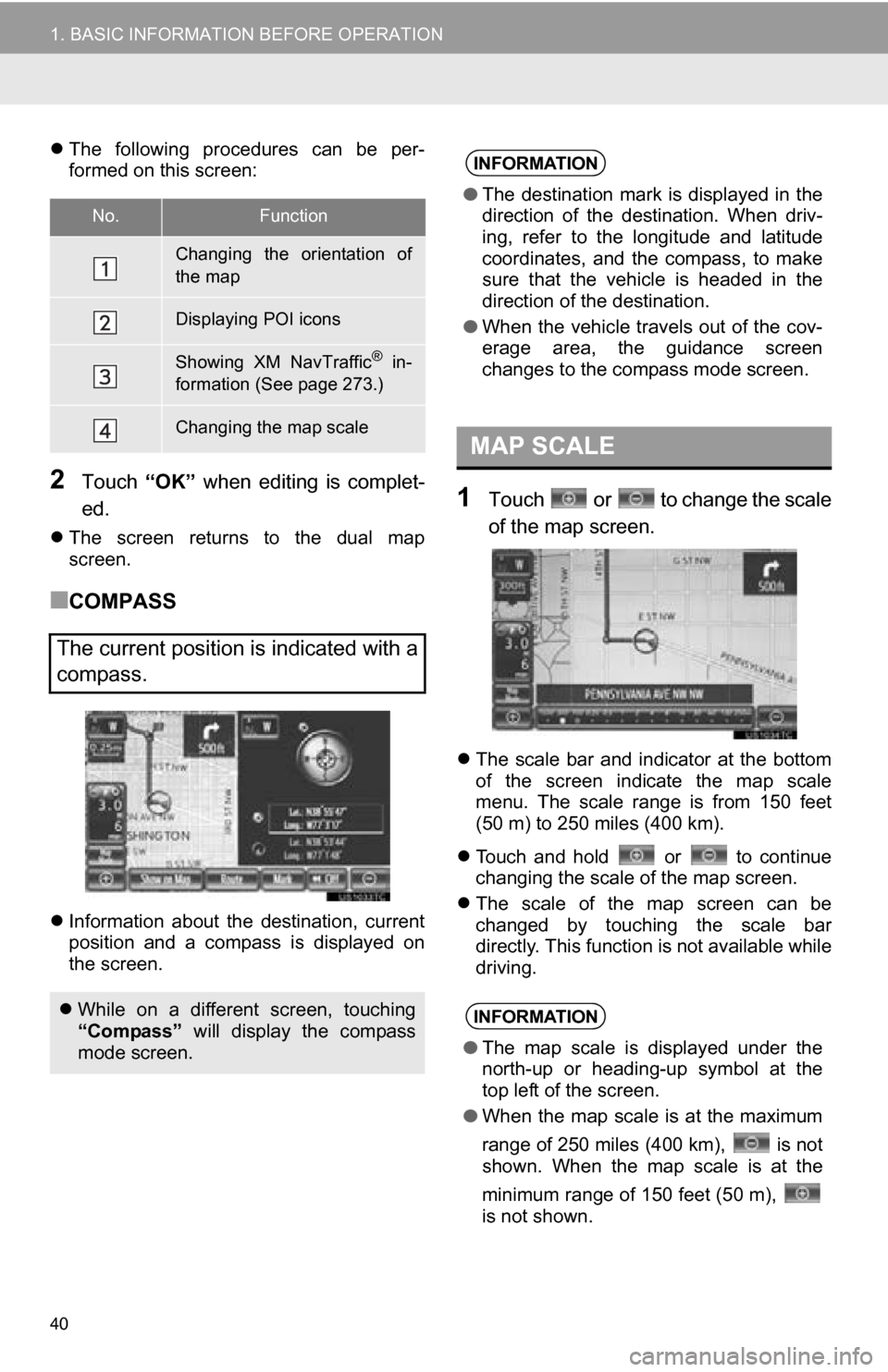 TOYOTA CAMRY 2013 XV50 / 9.G Navigation Manual 40
1. BASIC INFORMATION BEFORE OPERATION
The following procedures can be per-
formed on this screen:
2Touch “OK” when editing is complet-
ed.
The screen returns to the dual TOYOTA CAMRY 2013 XV50 / 9.G Navigation Manual 40
1. BASIC INFORMATION BEFORE OPERATION
The following procedures can be per-
formed on this screen:
2Touch “OK” when editing is complet-
ed.
The screen returns to the dual