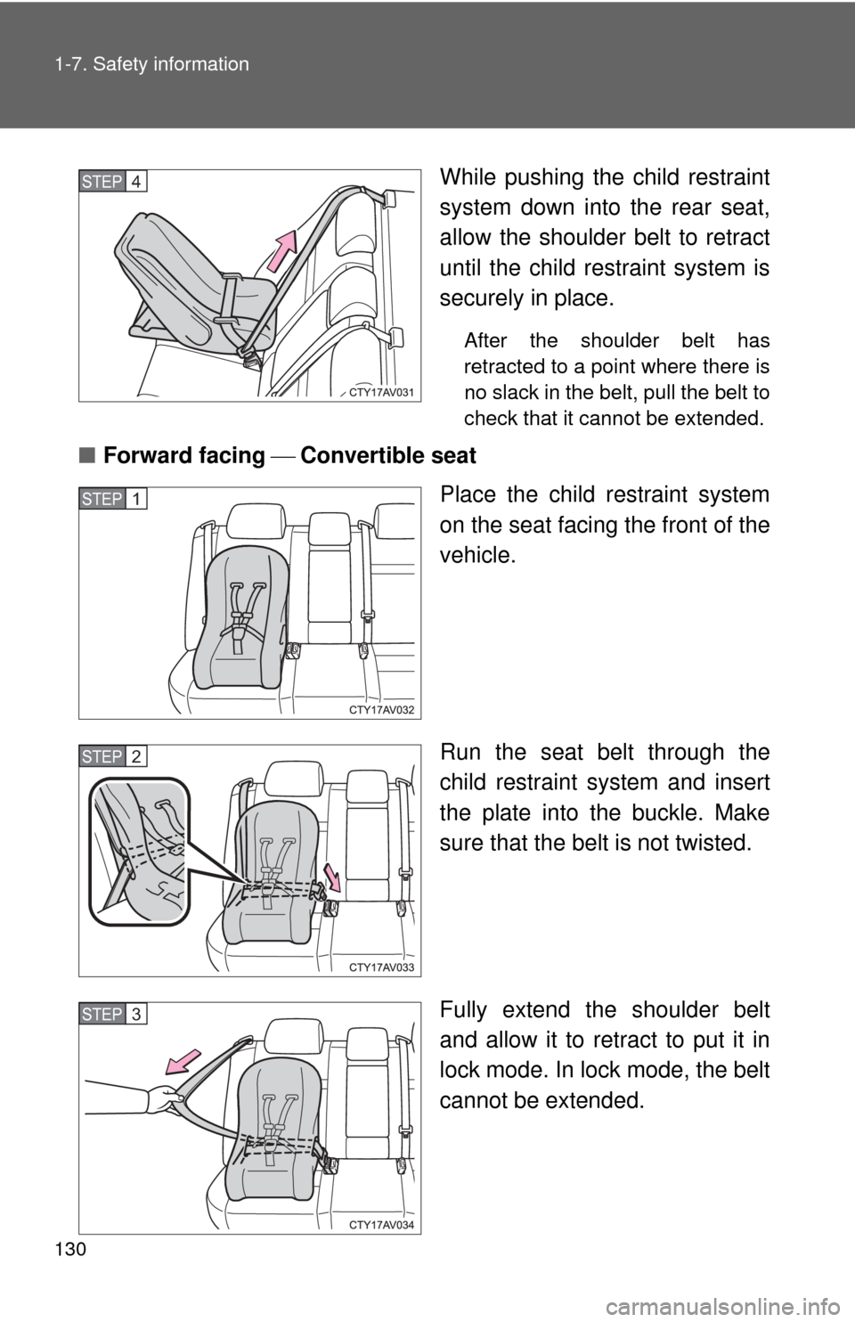 TOYOTA CAMRY 2014 XV50 / 9.G Owners Manual 130 1-7. Safety information
While pushing the child restraint
system down into the rear seat,
allow the shoulder belt to retract
until the child restraint system is
securely in place.
After the should TOYOTA CAMRY 2014 XV50 / 9.G Owners Manual 130 1-7. Safety information
While pushing the child restraint
system down into the rear seat,
allow the shoulder belt to retract
until the child restraint system is
securely in place.
After the should