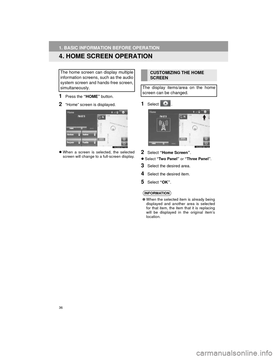 TOYOTA CAMRY 2015 XV50 / 9.G Navigation Manual 36
1. BASIC INFORMATION BEFORE OPERATION
Camry_Navi_U
4. HOME SCREEN OPERATION
1Press the “HOME” button.
2“Home” screen is displayed.
When a screen is selected, the selected
screen will cha TOYOTA CAMRY 2015 XV50 / 9.G Navigation Manual 36
1. BASIC INFORMATION BEFORE OPERATION
Camry_Navi_U
4. HOME SCREEN OPERATION
1Press the “HOME” button.
2“Home” screen is displayed.
When a screen is selected, the selected
screen will cha