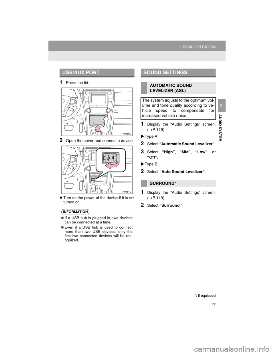 TOYOTA CAMRY 2015 XV50 / 9.G Navigation Manual 77
1. BASIC OPERATION
Camry_Navi_U
AUDIO SYSTEM
3
1Press the lid.
2Open the cover and connect a device.
Turn on the power of the device if it is not
turned on.
1Display the “Audio Settings” scr TOYOTA CAMRY 2015 XV50 / 9.G Navigation Manual 77
1. BASIC OPERATION
Camry_Navi_U
AUDIO SYSTEM
3
1Press the lid.
2Open the cover and connect a device.
Turn on the power of the device if it is not
turned on.
1Display the “Audio Settings” scr