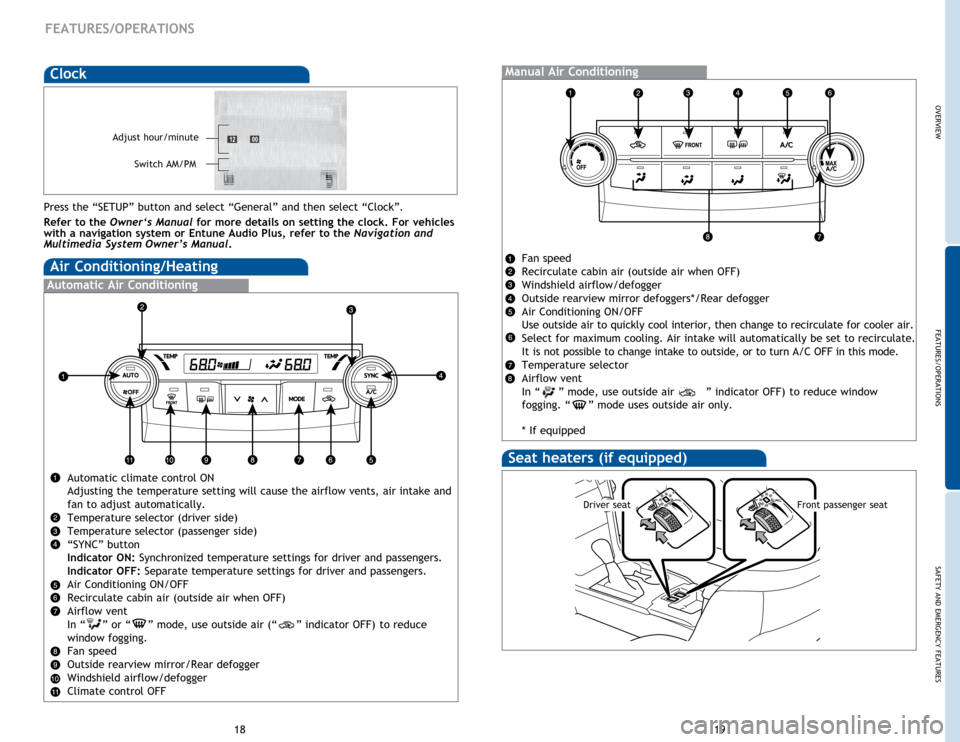 TOYOTA CAMRY 2015 XV50 / 9.G Quick Reference Guide OVERVIEW
FEATURES/OPERATIONS
SAFETY AND EMERGENCY FEATURES
19
18
Automatic Air Conditioning
Automatic climate control ON
Adjusting the temperature setting will cause the airflow vents, air intake and 