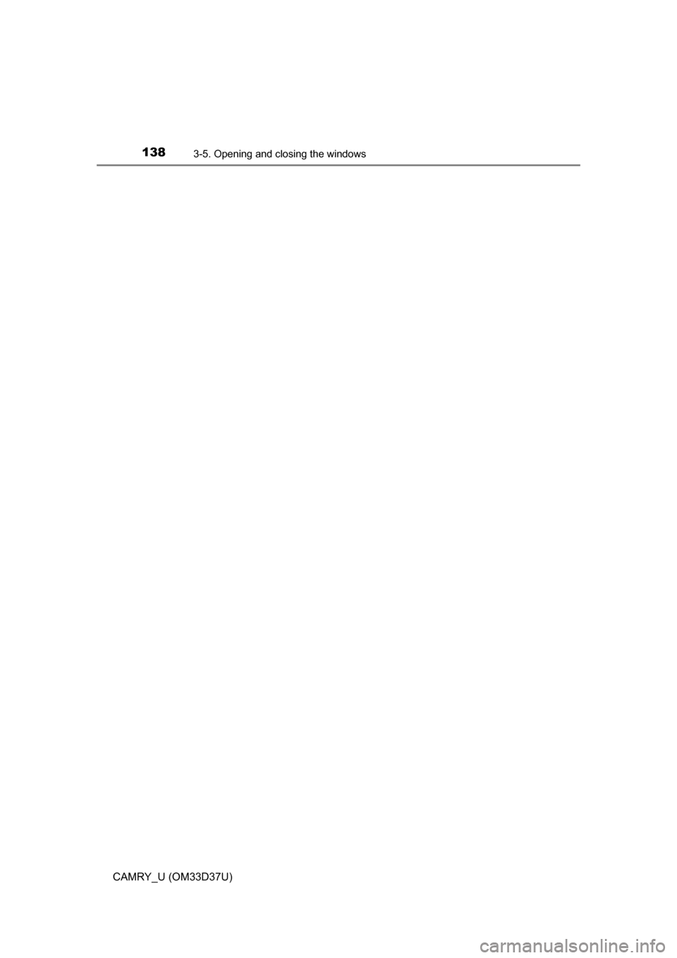 TOYOTA CAMRY 2016 XV50 / 9.G Owners Manual 1383-5. Opening and closing the windows
CAMRY_U (OM33D37U) TOYOTA CAMRY 2016 XV50 / 9.G Owners Manual 1383-5. Opening and closing the windows
CAMRY_U (OM33D37U)