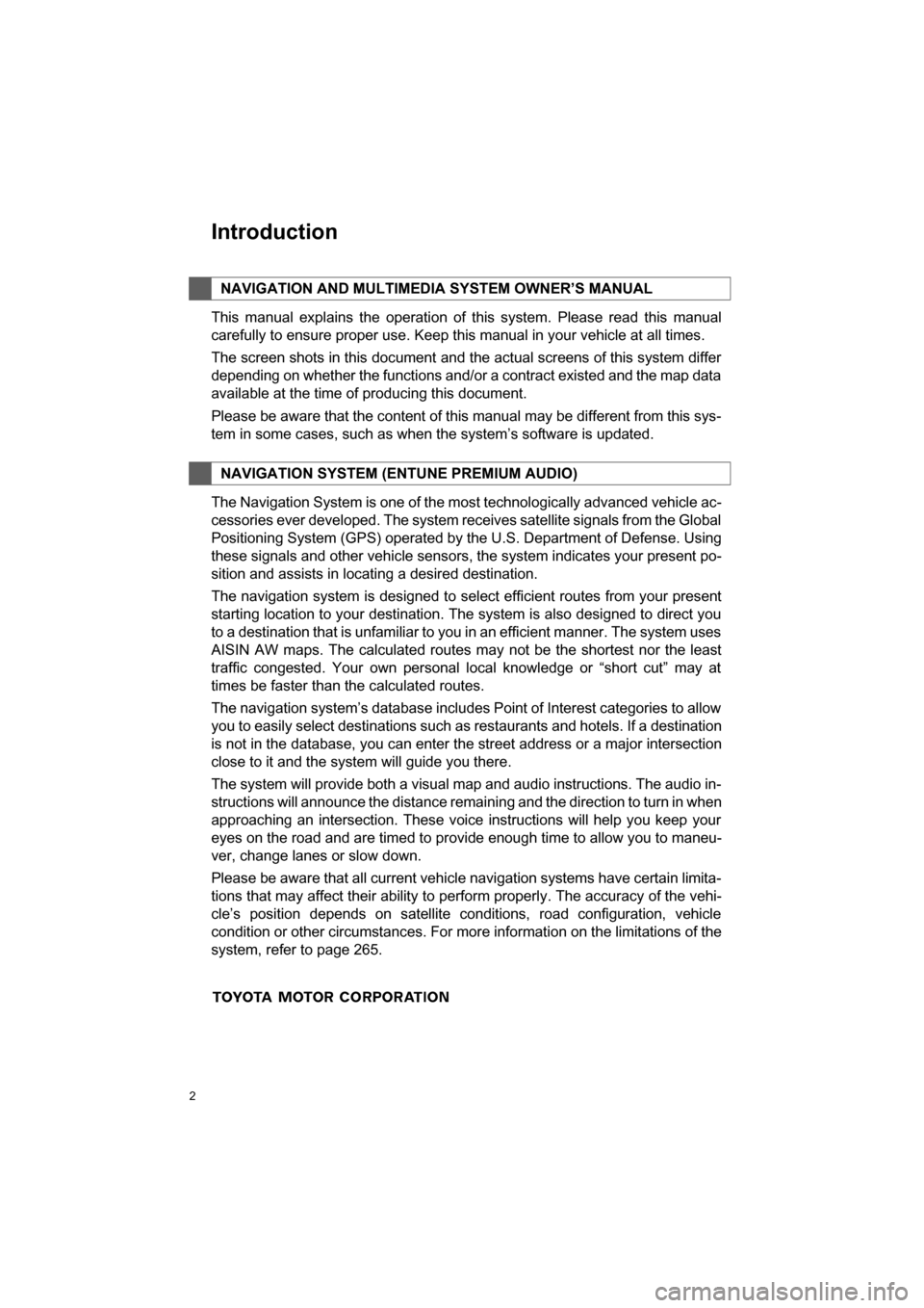 TOYOTA CAMRY 2017 XV50 / 9.G Navigation Manual 2
CAMRY_NAVI_U_OM33C67U
This manual explains the operation of this system. Please read this manual
carefully to ensure proper use. Keep this manual in your vehicle at all times.
The screen shots in th TOYOTA CAMRY 2017 XV50 / 9.G Navigation Manual 2
CAMRY_NAVI_U_OM33C67U
This manual explains the operation of this system. Please read this manual
carefully to ensure proper use. Keep this manual in your vehicle at all times.
The screen shots in th
