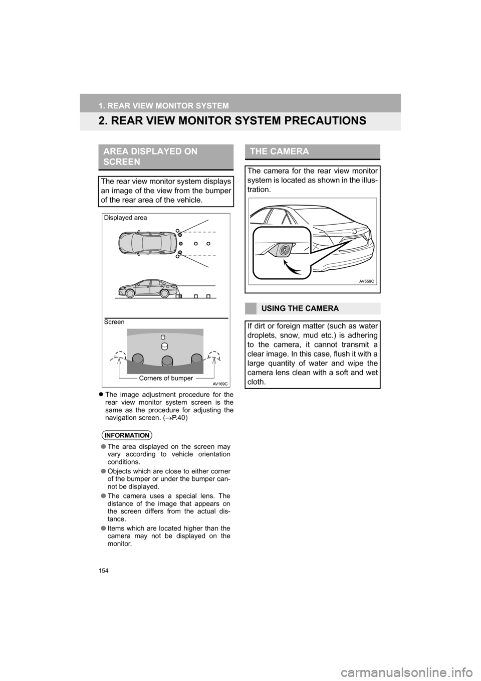 TOYOTA CAMRY 2017 XV50 / 9.G Navigation Manual 154
1. REAR VIEW MONITOR SYSTEM
CAMRY_NAVI_U_OM33C67U
2. REAR VIEW MONITOR SYSTEM PRECAUTIONS
The image adjustment procedure for the
rear view monitor system screen is the
same as the procedure for TOYOTA CAMRY 2017 XV50 / 9.G Navigation Manual 154
1. REAR VIEW MONITOR SYSTEM
CAMRY_NAVI_U_OM33C67U
2. REAR VIEW MONITOR SYSTEM PRECAUTIONS
The image adjustment procedure for the
rear view monitor system screen is the
same as the procedure for