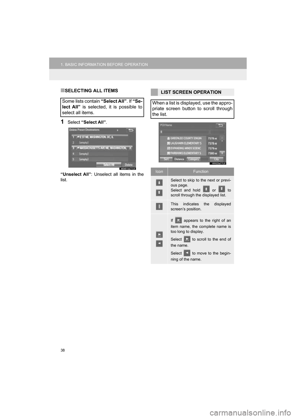 TOYOTA CAMRY 2017 XV50 / 9.G Navigation Manual 38
1. BASIC INFORMATION BEFORE OPERATION
CAMRY_NAVI_U_OM33C67U
■SELECTING ALL ITEMS
1Select “Select All” .
“Unselect All” : Unselect all items in the
list.
Some lists contain  “Select All�