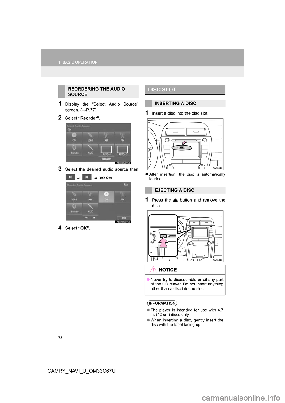TOYOTA CAMRY 2017 XV50 / 9.G Navigation Manual 78
1. BASIC OPERATION
CAMRY_NAVI_U_OM33C67U
1Display the “Select Audio Source”
screen. (P.77)
2Select “Reorder” .
3Select the desired audio source then
or to reorder.
4Select “OK”.
TOYOTA CAMRY 2017 XV50 / 9.G Navigation Manual 78
1. BASIC OPERATION
CAMRY_NAVI_U_OM33C67U
1Display the “Select Audio Source”
screen. (P.77)
2Select “Reorder” .
3Select the desired audio source then
or to reorder.
4Select “OK”.