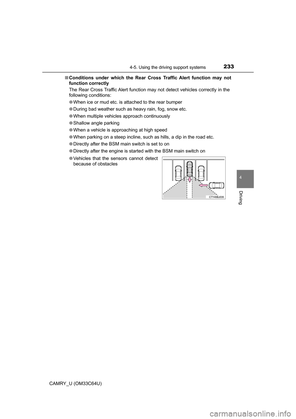 TOYOTA CAMRY 2017 XV50 / 9.G Owners Guide 2334-5. Using the driving support systems
4
Driving
CAMRY_U (OM33C64U)■
Conditions under which the Rear Cr oss Traffic Alert function may not
function correctly
The Rear Cross Traffic Alert function TOYOTA CAMRY 2017 XV50 / 9.G Owners Guide 2334-5. Using the driving support systems
4
Driving
CAMRY_U (OM33C64U)■
Conditions under which the Rear Cr oss Traffic Alert function may not
function correctly
The Rear Cross Traffic Alert function