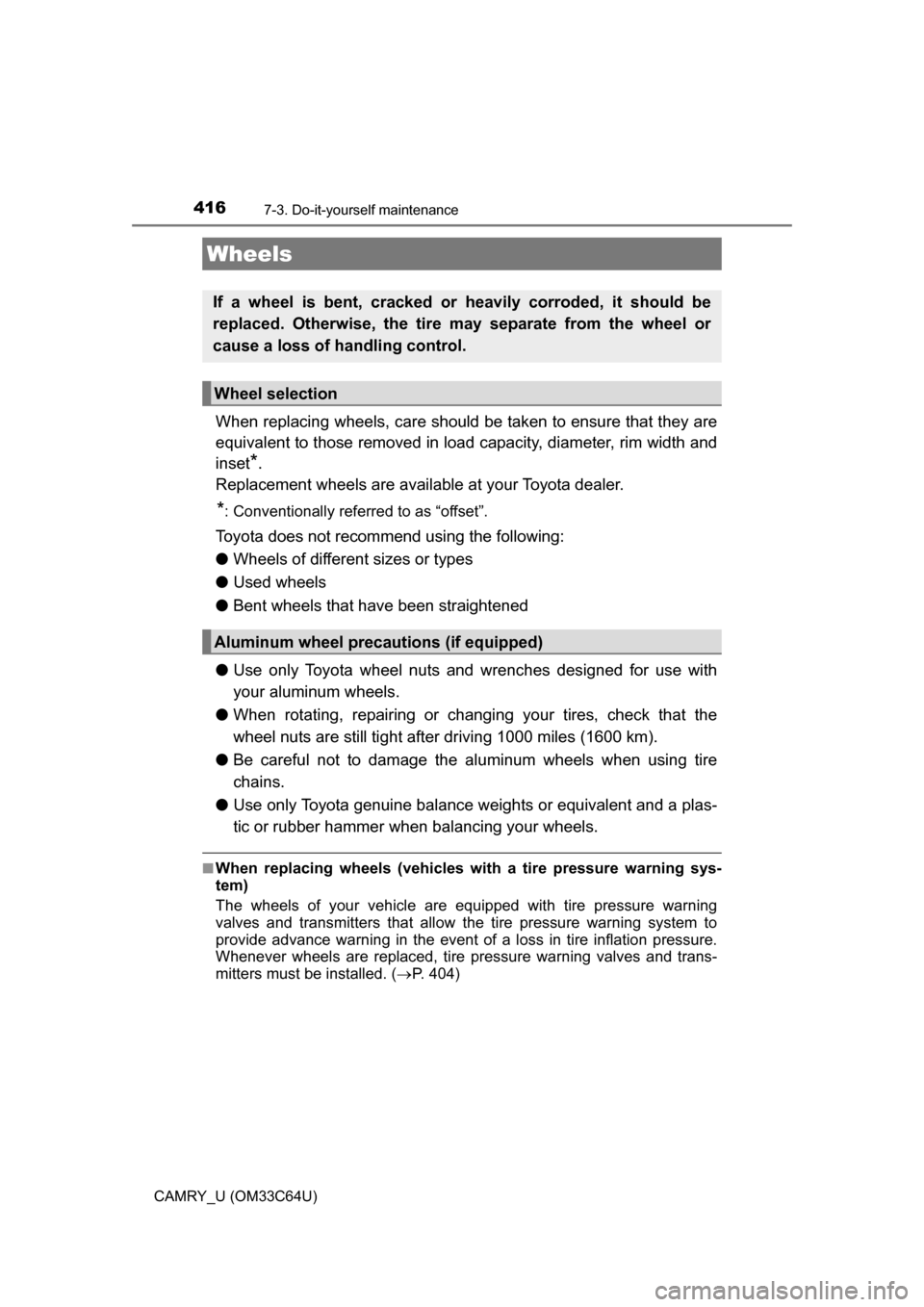 TOYOTA CAMRY 2017 XV50 / 9.G Owners Manual 4167-3. Do-it-yourself maintenance
CAMRY_U (OM33C64U)
When replacing wheels, care should be taken to ensure that they are
equivalent to those removed in load capacity, diameter, rim width and
inset
*.