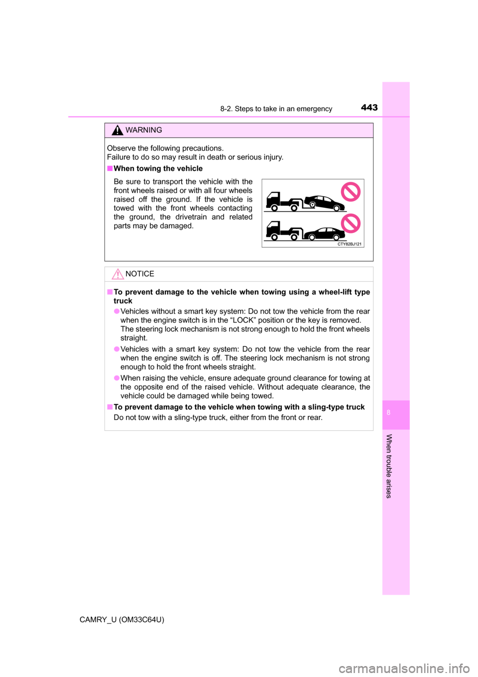 TOYOTA CAMRY 2017 XV50 / 9.G Owners Manual 4438-2. Steps to take in an emergency
8
When trouble arises
CAMRY_U (OM33C64U)
WARNING
Observe the following precautions.
Failure to do so may result in death or serious injury.
■When towing the veh TOYOTA CAMRY 2017 XV50 / 9.G Owners Manual 4438-2. Steps to take in an emergency
8
When trouble arises
CAMRY_U (OM33C64U)
WARNING
Observe the following precautions.
Failure to do so may result in death or serious injury.
■When towing the veh