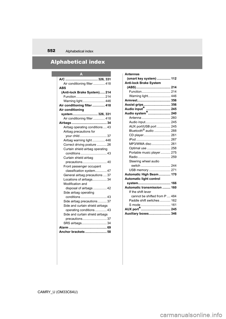 TOYOTA CAMRY 2017 XV50 / 9.G Owners Manual 552
CAMRY_U (OM33C64U)
Alphabetical index
Alphabetical index
A/C .................................... 326, 331Air conditioning filter ............. 418
ABS  (Anti-lock Brake System)...... 214 Function