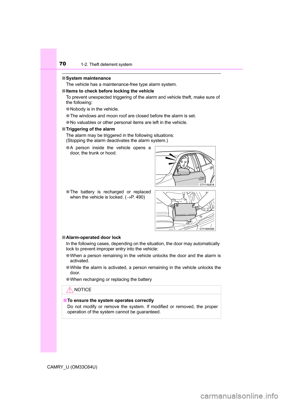 TOYOTA CAMRY 2017 XV50 / 9.G Repair Manual 701-2. Theft deterrent system
CAMRY_U (OM33C64U)
■System maintenance
The vehicle has a maintenance-free type alarm system.
■ Items to check before locking the vehicle
To prevent unexpected trigger TOYOTA CAMRY 2017 XV50 / 9.G Repair Manual 701-2. Theft deterrent system
CAMRY_U (OM33C64U)
■System maintenance
The vehicle has a maintenance-free type alarm system.
■ Items to check before locking the vehicle
To prevent unexpected trigger