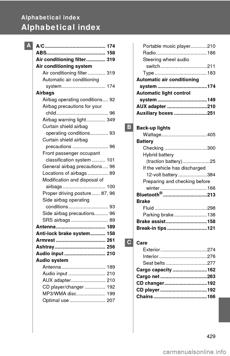 TOYOTA CAMRY HYBRID 2008 XV40 / 8.G Owners Manual 429
Alphabetical index
Alphabetical index
A/C ............................................ 174
ABS........................................... 158
Air conditioning filter .............. 319
Air conditi