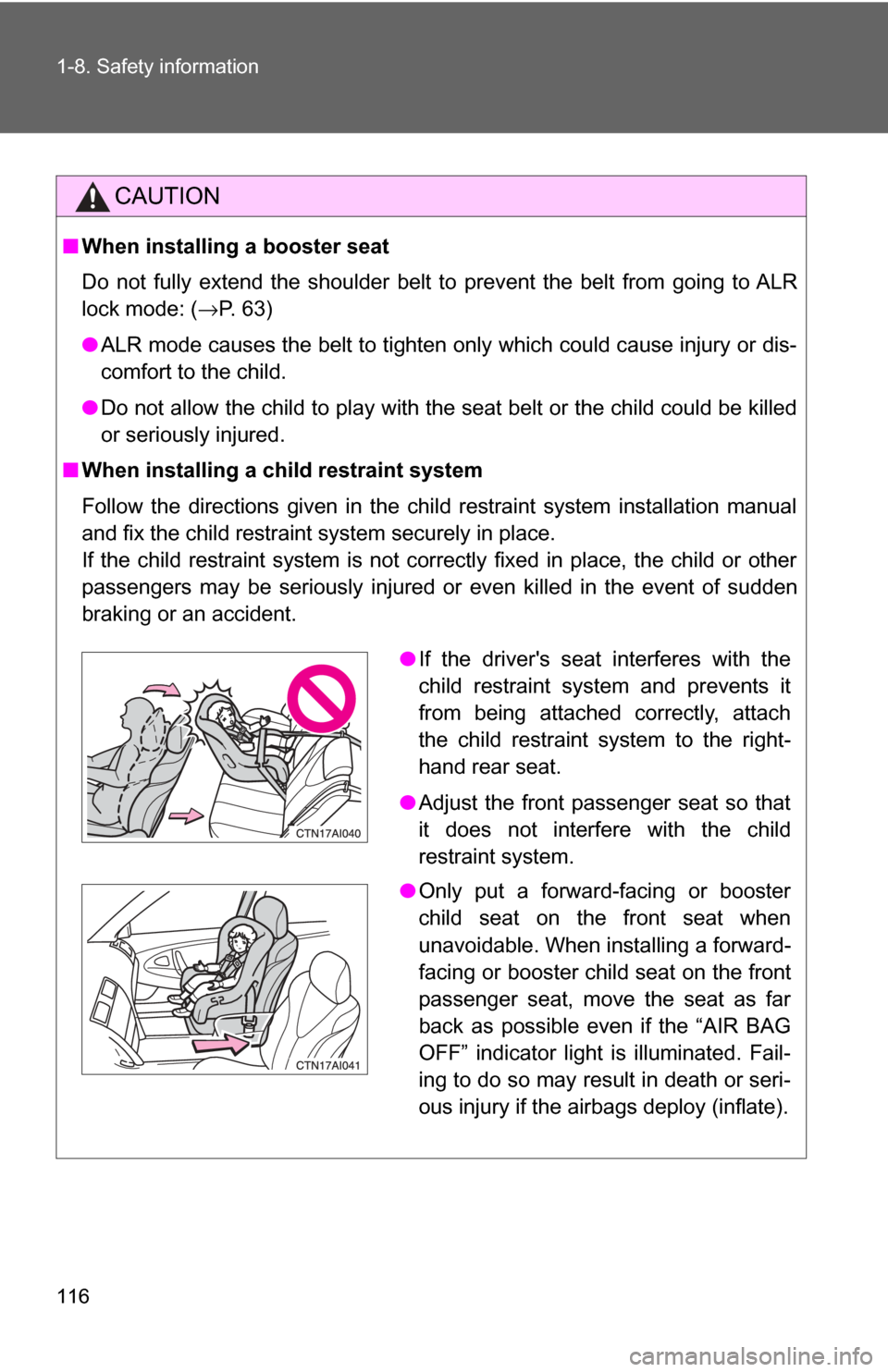 TOYOTA CAMRY HYBRID 2009 XV40 / 8.G Owners Manual 116 1-8. Safety information
CAUTION
■When installing a booster seat
Do not fully extend the shoulder belt to prevent the belt from going to ALR
lock mode: ( →P. 63)
● ALR mode causes the belt t TOYOTA CAMRY HYBRID 2009 XV40 / 8.G Owners Manual 116 1-8. Safety information
CAUTION
■When installing a booster seat
Do not fully extend the shoulder belt to prevent the belt from going to ALR
lock mode: ( →P. 63)
● ALR mode causes the belt t