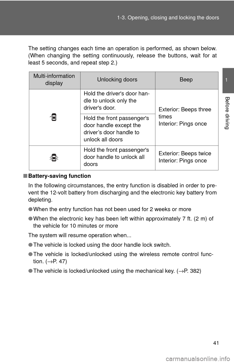 TOYOTA CAMRY HYBRID 2009 XV40 / 8.G Owners Manual 41
1-3. Opening, closing and locking the doors
1
Before driving
The setting changes each time an operation is performed, as shown below.
(When changing the setting continuously, release the buttons, w