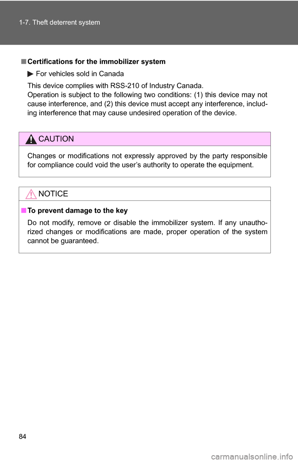 TOYOTA CAMRY HYBRID 2009 XV40 / 8.G Owners Manual 84 1-7. Theft deterrent system
■Certifications for the immobilizer system
For vehicles sold in Canada
This device complies with RSS-210 of Industry Canada.
Operation is subject to the following two 