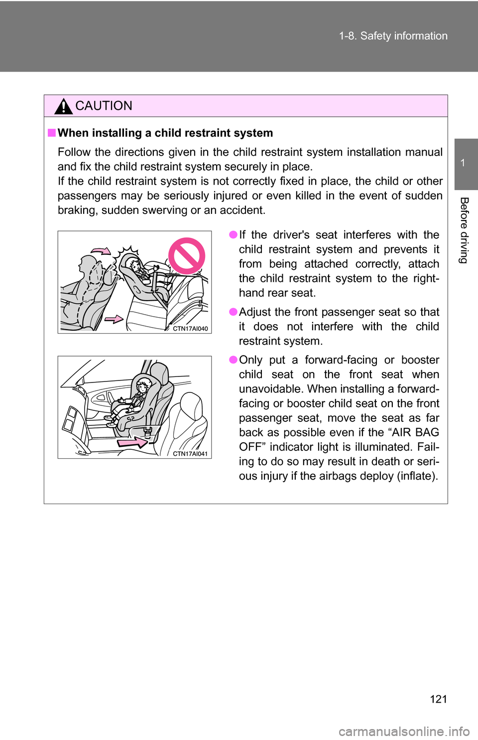 TOYOTA CAMRY HYBRID 2010 XV40 / 8.G Owners Manual 121
1-8. Safety information
1
Before driving
CAUTION
■
When installing a child restraint system
Follow the directions given in the child restraint system installation manual
and fix the child restra TOYOTA CAMRY HYBRID 2010 XV40 / 8.G Owners Manual 121
1-8. Safety information
1
Before driving
CAUTION
■
When installing a child restraint system
Follow the directions given in the child restraint system installation manual
and fix the child restra