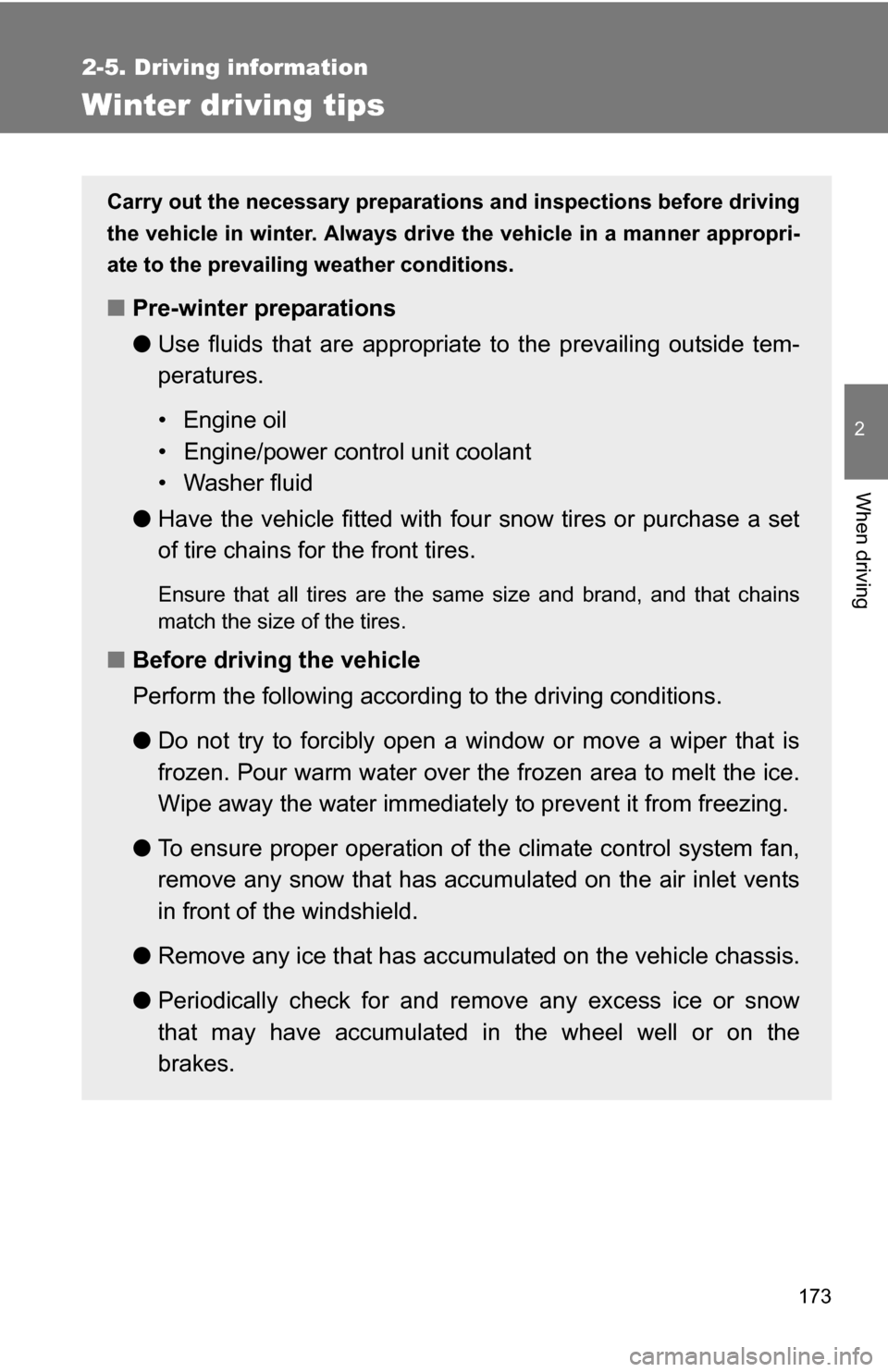 TOYOTA CAMRY HYBRID 2010 XV40 / 8.G Owners Manual 173
2-5. Driving information
2
When driving
Winter driving tips
Carry out the necessary preparations and inspections before driving
the vehicle in winter. Always drive the vehicle in a manner appropri TOYOTA CAMRY HYBRID 2010 XV40 / 8.G Owners Manual 173
2-5. Driving information
2
When driving
Winter driving tips
Carry out the necessary preparations and inspections before driving
the vehicle in winter. Always drive the vehicle in a manner appropri