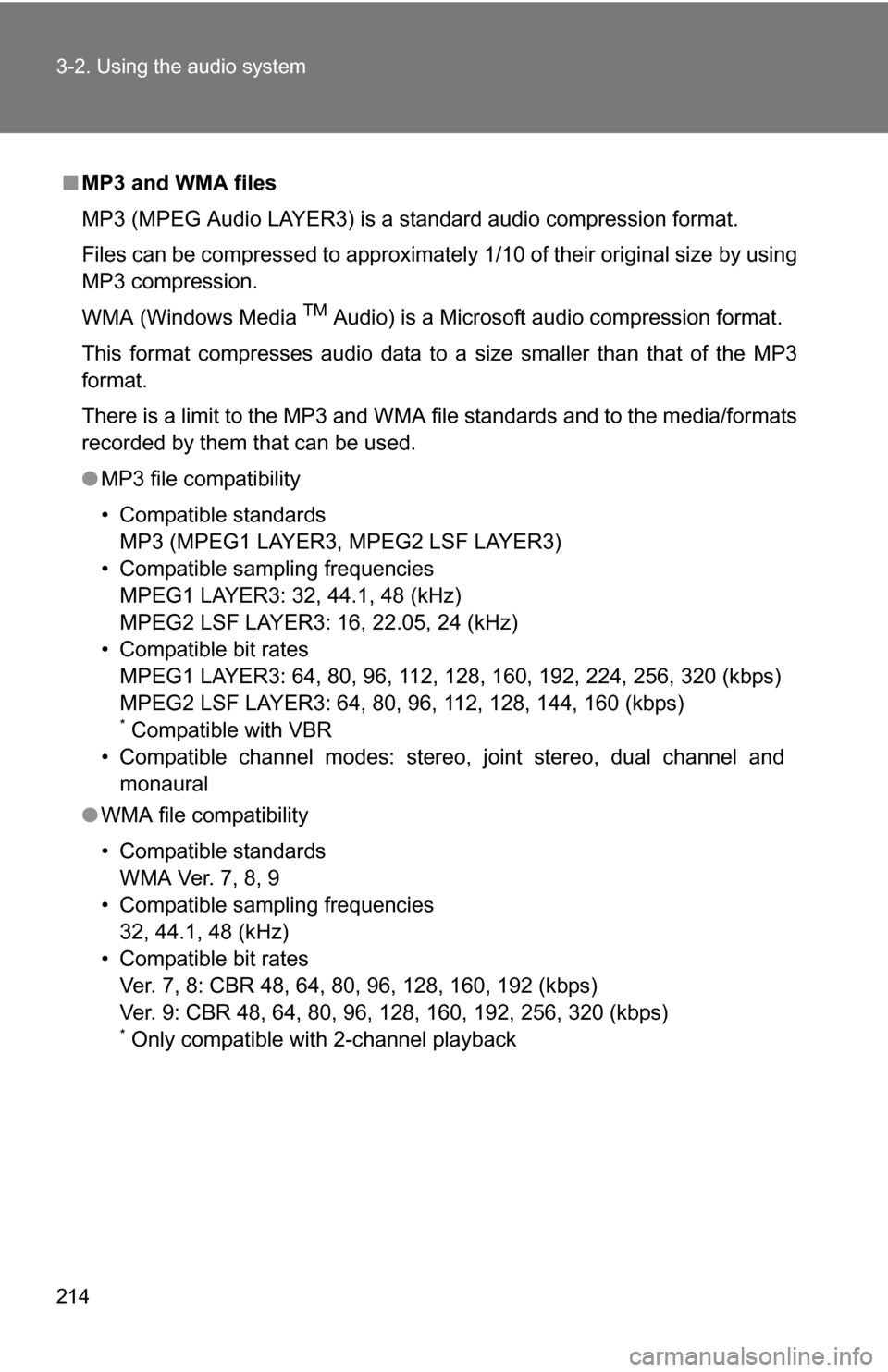 TOYOTA CAMRY HYBRID 2010 XV40 / 8.G Owners Manual 214 3-2. Using the audio system
■MP3 and WMA files
MP3 (MPEG Audio LAYER3) is a standard audio compression format.
Files can be compressed to approximately 1/10 of their original size by using
MP3 c TOYOTA CAMRY HYBRID 2010 XV40 / 8.G Owners Manual 214 3-2. Using the audio system
■MP3 and WMA files
MP3 (MPEG Audio LAYER3) is a standard audio compression format.
Files can be compressed to approximately 1/10 of their original size by using
MP3 c