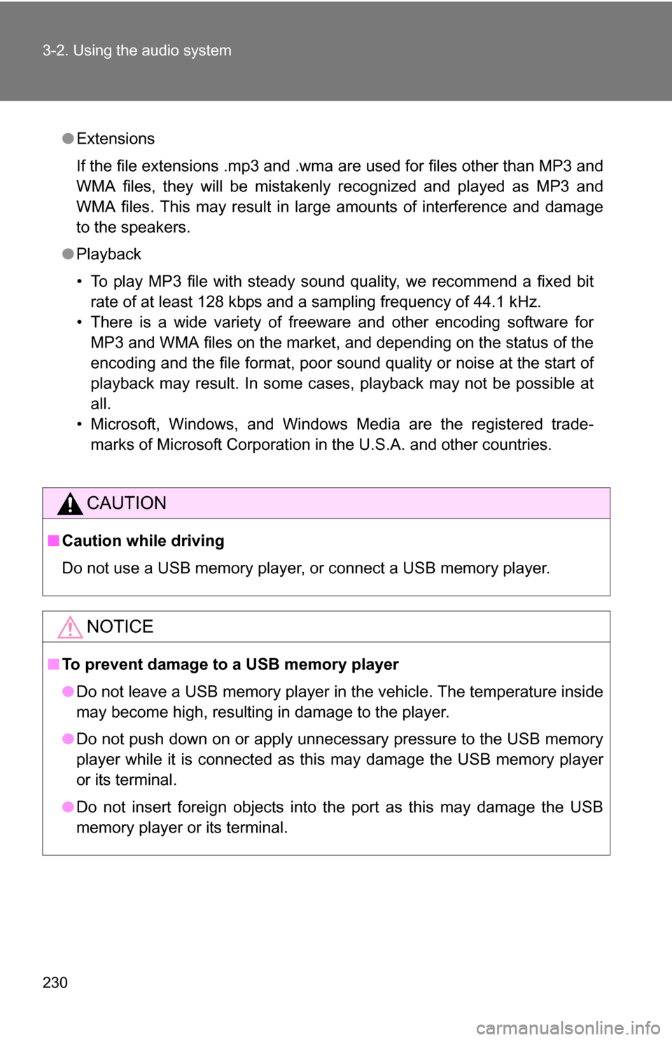 TOYOTA CAMRY HYBRID 2010 XV40 / 8.G Owners Manual 230 3-2. Using the audio system
●Extensions
If the file extensions .mp3 and .wma are used for files other than MP3 and
WMA files, they will be mistakenly recognized and played as MP3 and
WMA files. TOYOTA CAMRY HYBRID 2010 XV40 / 8.G Owners Manual 230 3-2. Using the audio system
●Extensions
If the file extensions .mp3 and .wma are used for files other than MP3 and
WMA files, they will be mistakenly recognized and played as MP3 and
WMA files.