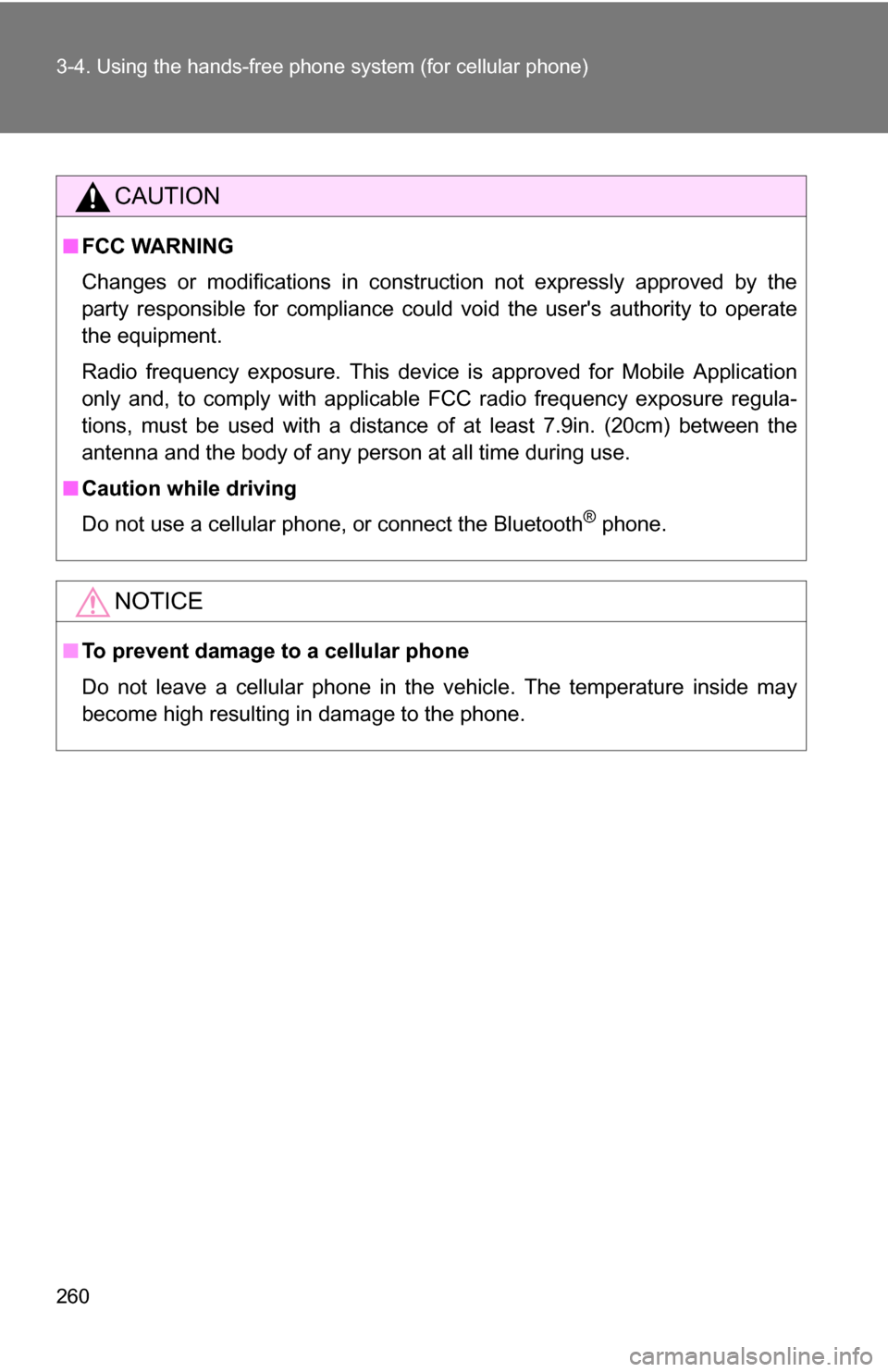 TOYOTA CAMRY HYBRID 2010 XV40 / 8.G Owners Manual 260 3-4. Using the hands-free phone system (for cellular phone)
CAUTION
■FCC WARNING
Changes or modifications in construction not expressly approved by the
party responsible for compliance could voi TOYOTA CAMRY HYBRID 2010 XV40 / 8.G Owners Manual 260 3-4. Using the hands-free phone system (for cellular phone)
CAUTION
■FCC WARNING
Changes or modifications in construction not expressly approved by the
party responsible for compliance could voi