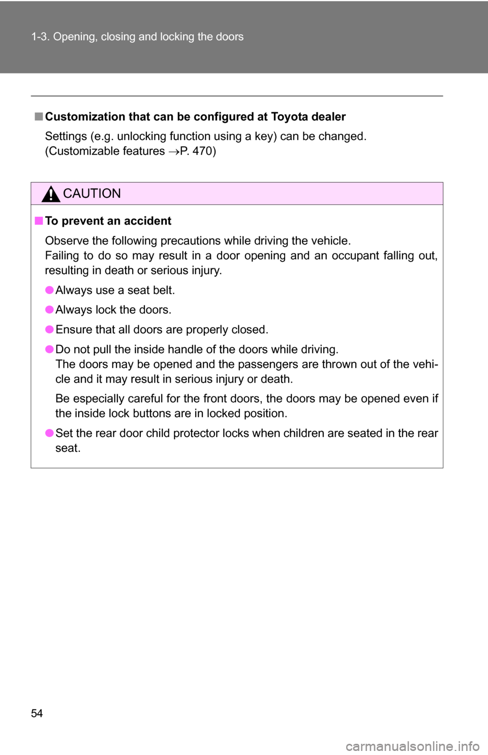 TOYOTA CAMRY HYBRID 2010 XV40 / 8.G Workshop Manual 54 1-3. Opening, closing and locking the doors
■Customization that can be co nfigured at Toyota dealer
Settings (e.g. unlocking function using a key) can be changed.
(Customizable features P. 4 TOYOTA CAMRY HYBRID 2010 XV40 / 8.G Workshop Manual 54 1-3. Opening, closing and locking the doors
■Customization that can be co nfigured at Toyota dealer
Settings (e.g. unlocking function using a key) can be changed.
(Customizable features P. 4