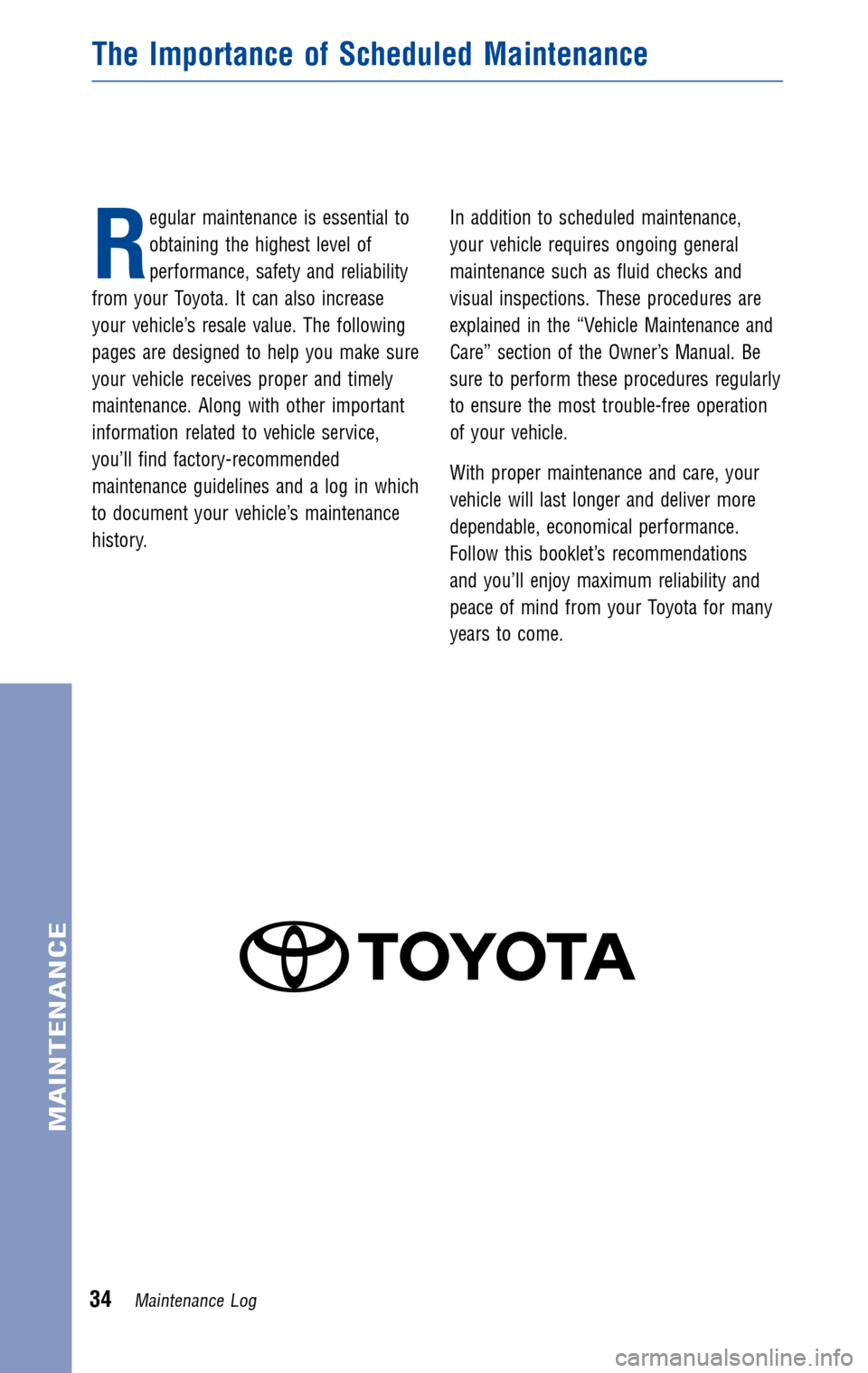 TOYOTA CAMRY HYBRID 2011 XV50 / 9.G Warranty And Maintenance Guide JOBNAME:280573-2011-cah-toyw PAGE:34SESS: 11OUTPUT: MonDec2117:22:48 2009
/tweddle/toyota/sched-maint/280573-en-cah/wg
R
egular maintenance isessential to
obtaining thehighest levelof
performance, s TOYOTA CAMRY HYBRID 2011 XV50 / 9.G Warranty And Maintenance Guide JOBNAME:280573-2011-cah-toyw PAGE:34SESS: 11OUTPUT: MonDec2117:22:48 2009
/tweddle/toyota/sched-maint/280573-en-cah/wg
R
egular maintenance isessential to
obtaining thehighest levelof
performance, s