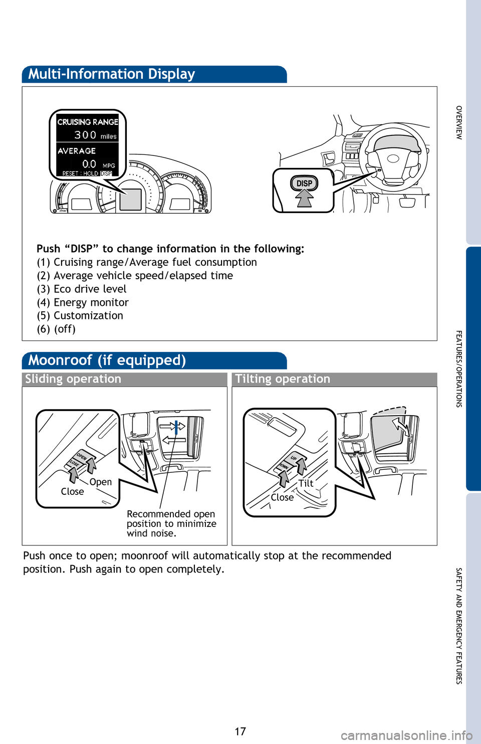 TOYOTA CAMRY HYBRID 2013 XV50 / 9.G Quick Reference Guide OVERVIEW
FEATURES/OPERATIONS
SAFETY AND EMERGENCY FEATURES
17
The Blind Spot Monitor is a system that has 2 functions:
• The Blind Spot Monitor function (assists the driver in decision-making when c TOYOTA CAMRY HYBRID 2013 XV50 / 9.G Quick Reference Guide OVERVIEW
FEATURES/OPERATIONS
SAFETY AND EMERGENCY FEATURES
17
The Blind Spot Monitor is a system that has 2 functions:
• The Blind Spot Monitor function (assists the driver in decision-making when c