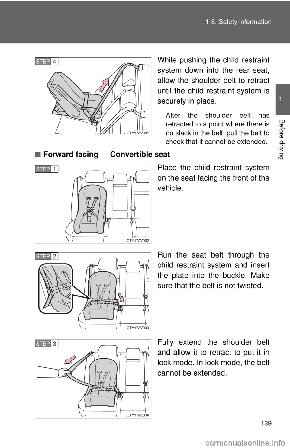 TOYOTA CAMRY HYBRID 2014 XV50 / 9.G Owners Manual 139
1-8. Safety information
1
Before driving
While pushing the child restraint
system down into the rear seat,
allow the shoulder belt to retract
until the child re
straint system is
securely in place TOYOTA CAMRY HYBRID 2014 XV50 / 9.G Owners Manual 139
1-8. Safety information
1
Before driving
While pushing the child restraint
system down into the rear seat,
allow the shoulder belt to retract
until the child re
straint system is
securely in place