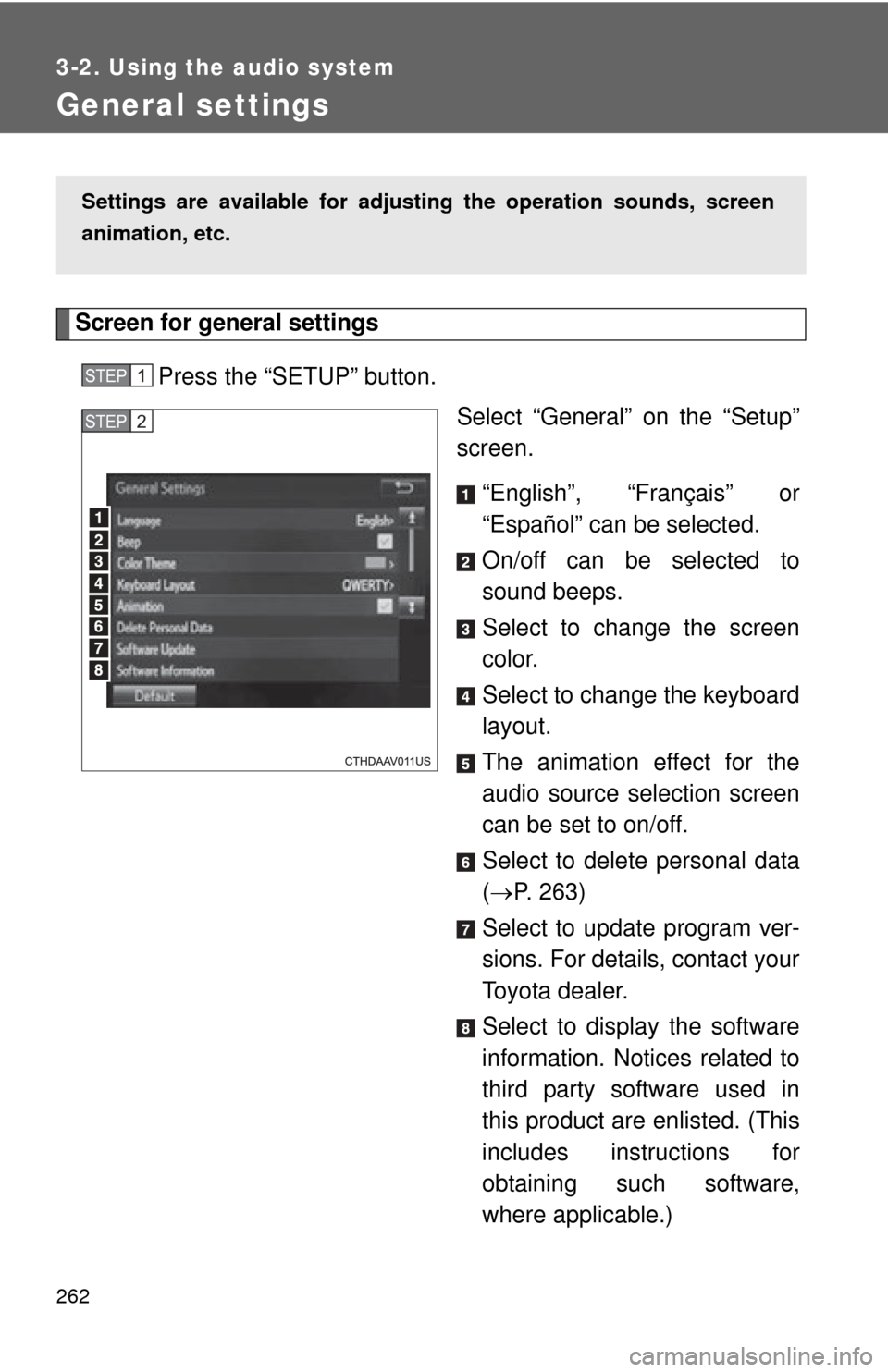 TOYOTA CAMRY HYBRID 2014 XV50 / 9.G Owners Manual 262
3-2. Using the audio system
General settings
Screen for general settingsPress the “SETUP” button. Select “General” on the “Setup”
screen.
“English”, “Français” or
“Español