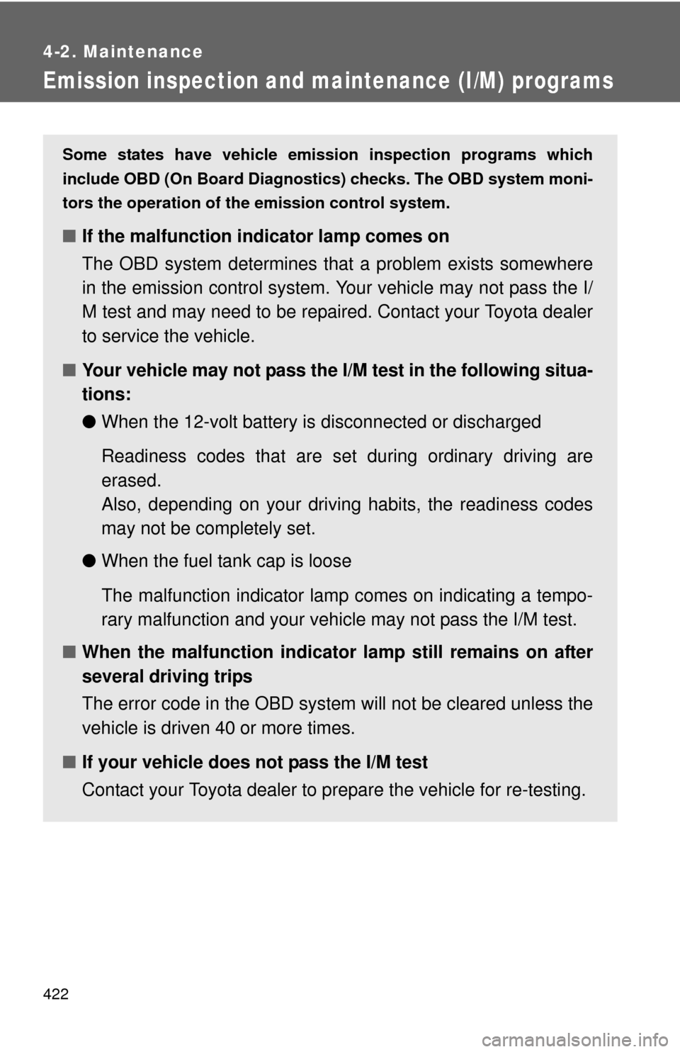 TOYOTA CAMRY HYBRID 2014 XV50 / 9.G Owners Manual 422
4-2. Maintenance
Emission inspection and maintenance (I/M) programs
Some states have vehicle emission inspection programs which
include OBD (On Board Diagnostics) checks. The OBD system moni-
tors TOYOTA CAMRY HYBRID 2014 XV50 / 9.G Owners Manual 422
4-2. Maintenance
Emission inspection and maintenance (I/M) programs
Some states have vehicle emission inspection programs which
include OBD (On Board Diagnostics) checks. The OBD system moni-
tors