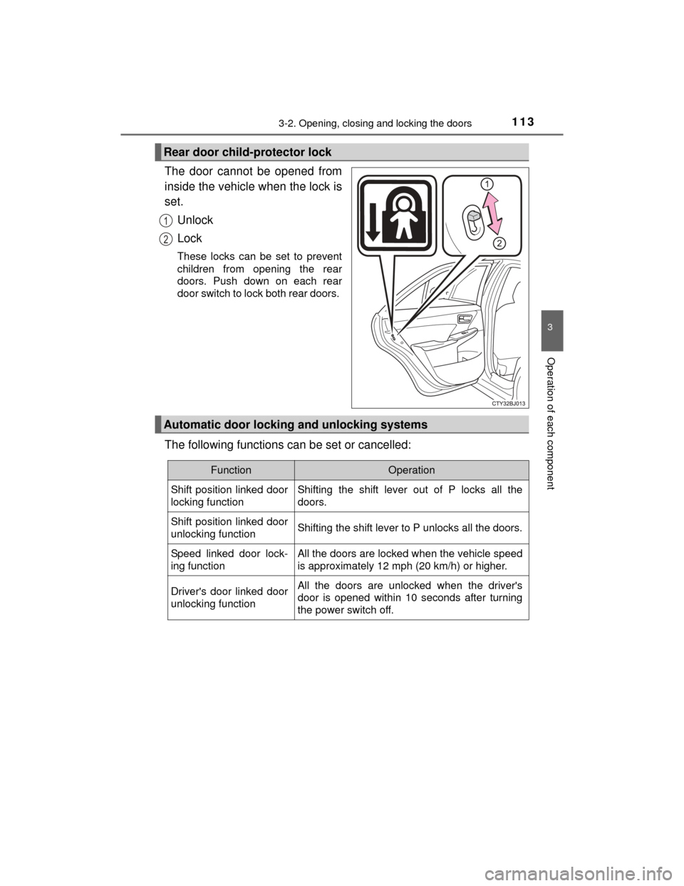 TOYOTA CAMRY HYBRID 2015 XV50 / 9.G Owners Manual 1133-2. Opening, closing and locking the doors
3
Operation of each component
CAMRY_HV_U (OM33A87U)
The door cannot be opened from
inside the vehicle when the lock is
set.Unlock
Lock
These locks can be TOYOTA CAMRY HYBRID 2015 XV50 / 9.G Owners Manual 1133-2. Opening, closing and locking the doors
3
Operation of each component
CAMRY_HV_U (OM33A87U)
The door cannot be opened from
inside the vehicle when the lock is
set.Unlock
Lock
These locks can be