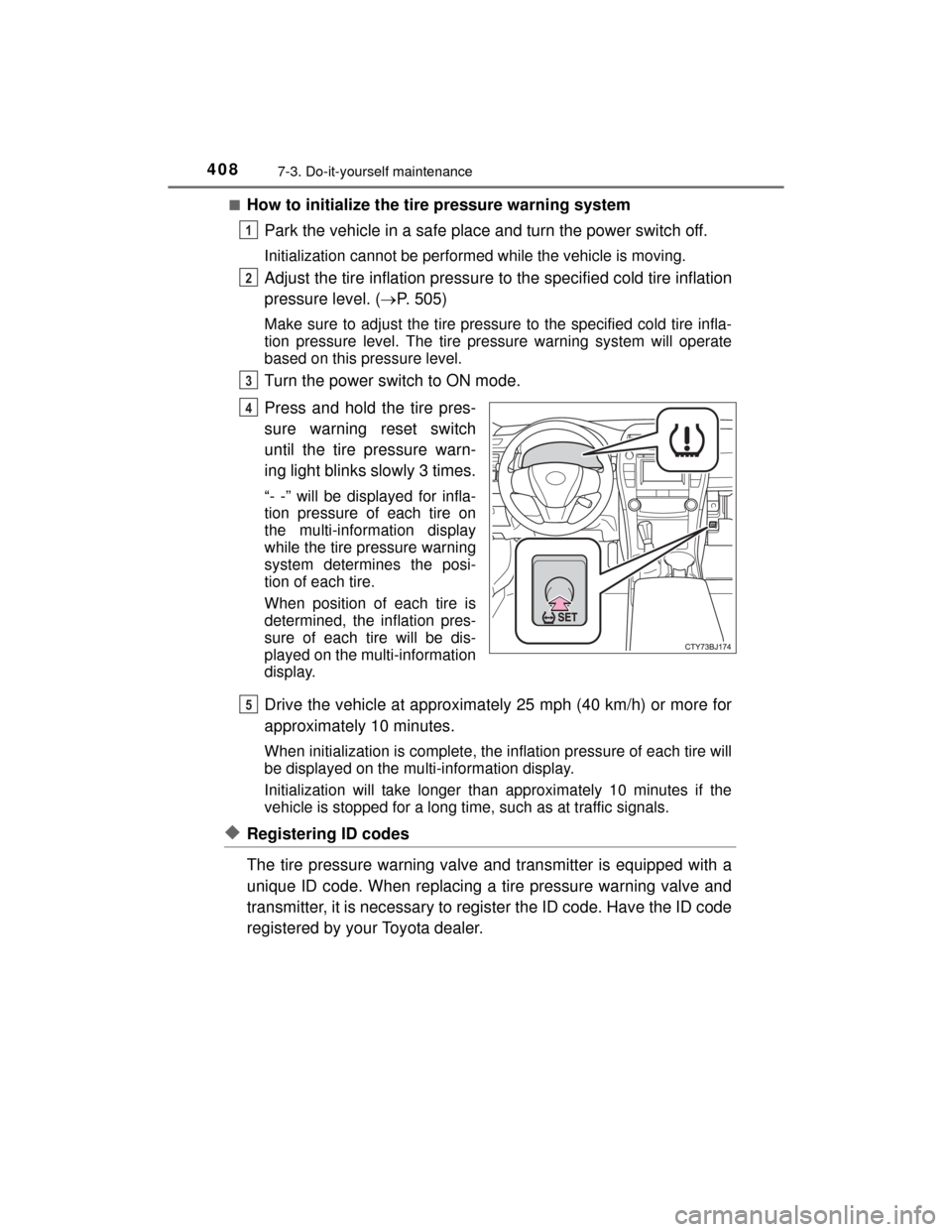 TOYOTA CAMRY HYBRID 2015 XV50 / 9.G Owners Manual 4087-3. Do-it-yourself maintenance
CAMRY_HV_U (OM33A87U)■
How to initialize the tire pressure warning system
Park the vehicle in a safe place and turn the power switch off.
Initialization cannot be TOYOTA CAMRY HYBRID 2015 XV50 / 9.G Owners Manual 4087-3. Do-it-yourself maintenance
CAMRY_HV_U (OM33A87U)■
How to initialize the tire pressure warning system
Park the vehicle in a safe place and turn the power switch off.
Initialization cannot be