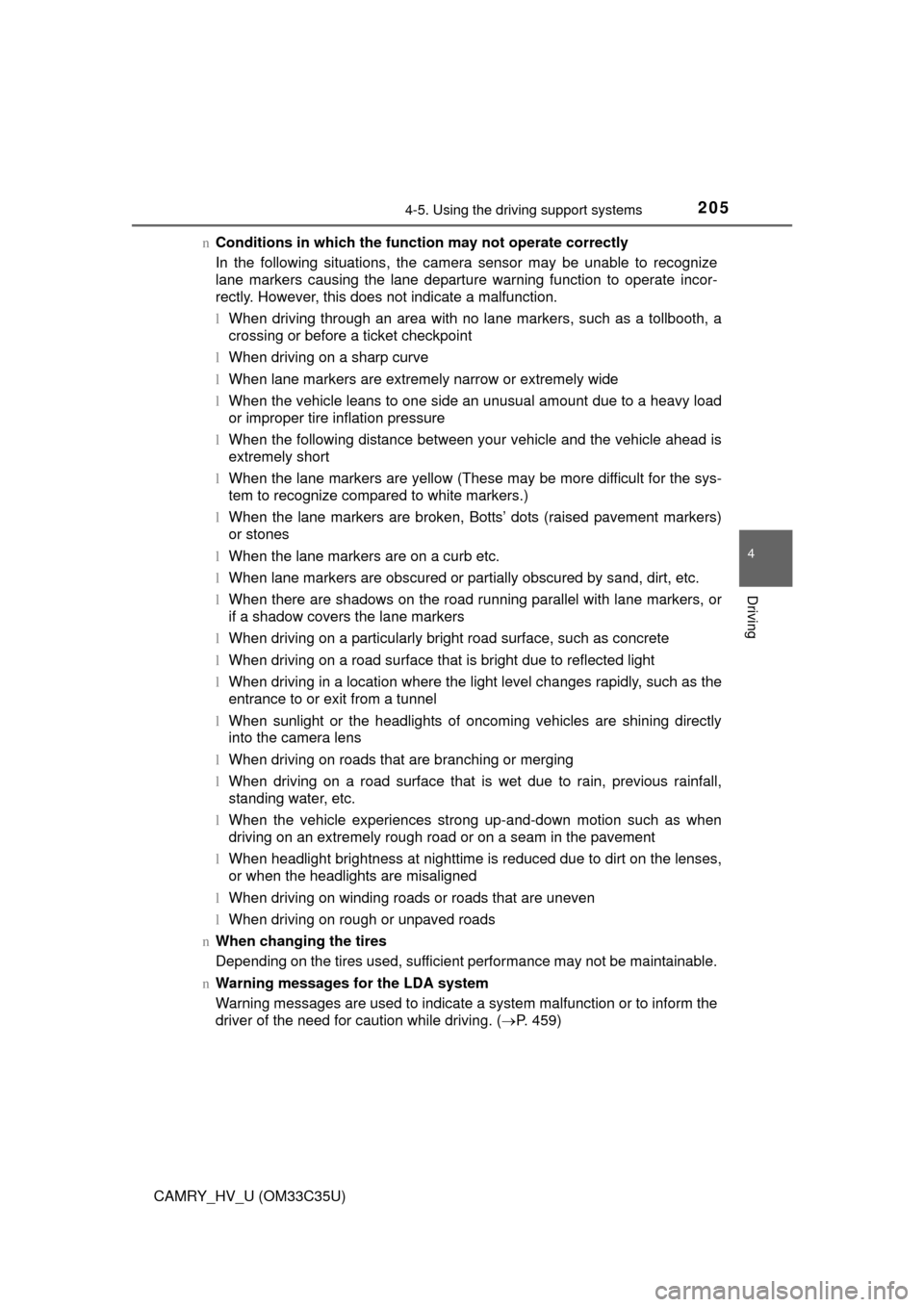 TOYOTA CAMRY HYBRID 2016 XV50 / 9.G Owners Manual 2054-5. Using the driving support systems
4
Driving
CAMRY_HV_U (OM33C35U)n
Conditions in which the function may not operate correctly
In the following situations, the camera sensor may be unable to re