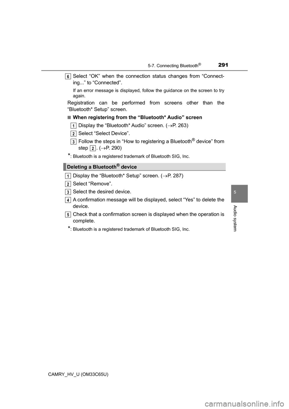 TOYOTA CAMRY HYBRID 2017 XV50 / 9.G Owners Manual 2915-7. Connecting Bluetooth®
5
Audio system
CAMRY_HV_U (OM33C65U)
Select “OK” when the connection status changes from “Connect-
ing...” to “Connected”.
If an error message is displayed, TOYOTA CAMRY HYBRID 2017 XV50 / 9.G Owners Manual 2915-7. Connecting Bluetooth®
5
Audio system
CAMRY_HV_U (OM33C65U)
Select “OK” when the connection status changes from “Connect-
ing...” to “Connected”.
If an error message is displayed,