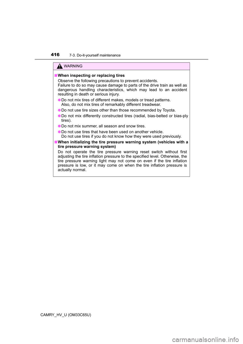 TOYOTA CAMRY HYBRID 2017 XV50 / 9.G Owners Manual 4167-3. Do-it-yourself maintenance
CAMRY_HV_U (OM33C65U)
WARNING
■When inspecting or replacing tires
Observe the following precautions to prevent accidents.
Failure to do so may cause damage to part TOYOTA CAMRY HYBRID 2017 XV50 / 9.G Owners Manual 4167-3. Do-it-yourself maintenance
CAMRY_HV_U (OM33C65U)
WARNING
■When inspecting or replacing tires
Observe the following precautions to prevent accidents.
Failure to do so may cause damage to part