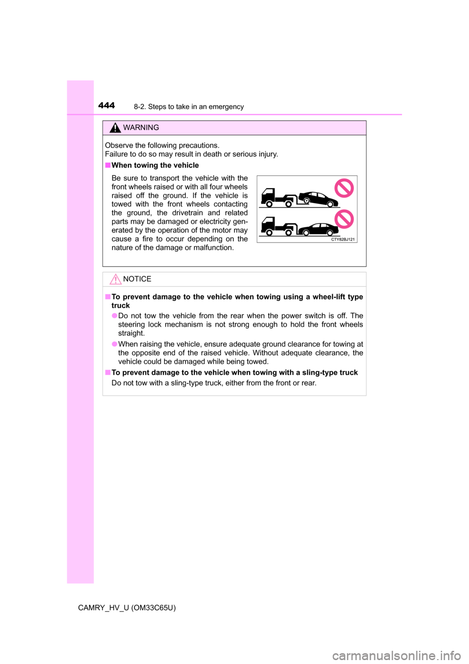 TOYOTA CAMRY HYBRID 2017 XV50 / 9.G Owners Manual 4448-2. Steps to take in an emergency
CAMRY_HV_U (OM33C65U)
WARNING
Observe the following precautions.
Failure to do so may result in death or serious injury.
■When towing the vehicle
NOTICE
■To p TOYOTA CAMRY HYBRID 2017 XV50 / 9.G Owners Manual 4448-2. Steps to take in an emergency
CAMRY_HV_U (OM33C65U)
WARNING
Observe the following precautions.
Failure to do so may result in death or serious injury.
■When towing the vehicle
NOTICE
■To p