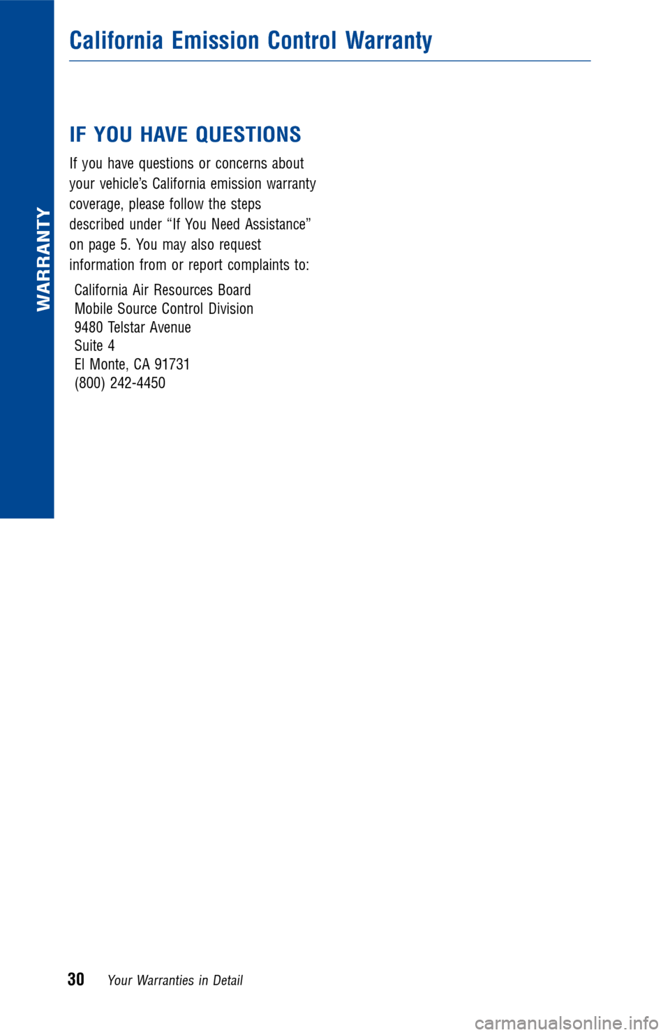TOYOTA CAMRY HYBRID 2017 XV50 / 9.G Warranty And Maintenance Guide IF YOU HAVE QUESTIONS
If you have questions or concerns about
your vehicle’s California emission warranty
coverage, please follow the steps
described under “If You Need Assistance”
on page 5. Yo TOYOTA CAMRY HYBRID 2017 XV50 / 9.G Warranty And Maintenance Guide IF YOU HAVE QUESTIONS
If you have questions or concerns about
your vehicle’s California emission warranty
coverage, please follow the steps
described under “If You Need Assistance”
on page 5. Yo