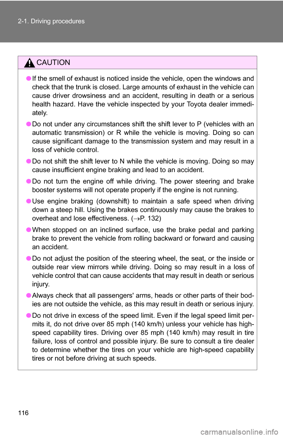 TOYOTA COROLLA 2009 10.G Owners Manual 116 2-1. Driving procedures
CAUTION
●If the smell of exhaust is noticed inside the vehicle, open the windows and
check that the trunk is closed. Large amounts of exhaust in the vehicle can
cause dri TOYOTA COROLLA 2009 10.G Owners Manual 116 2-1. Driving procedures
CAUTION
●If the smell of exhaust is noticed inside the vehicle, open the windows and
check that the trunk is closed. Large amounts of exhaust in the vehicle can
cause dri